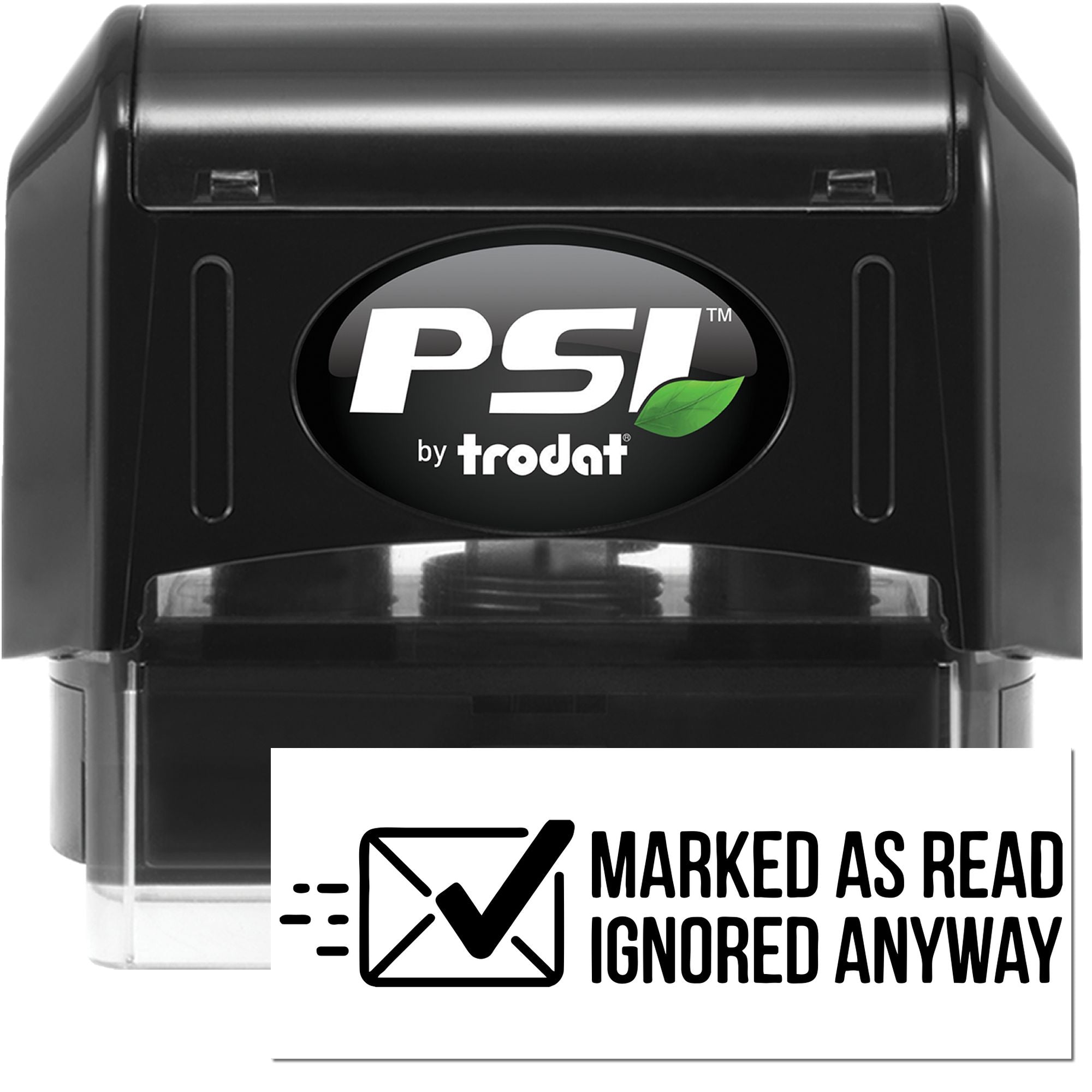 Black PSI by Trodat self-inking stamp with green leaf logo, plus white seal reading Marked as read, ignored anyway.