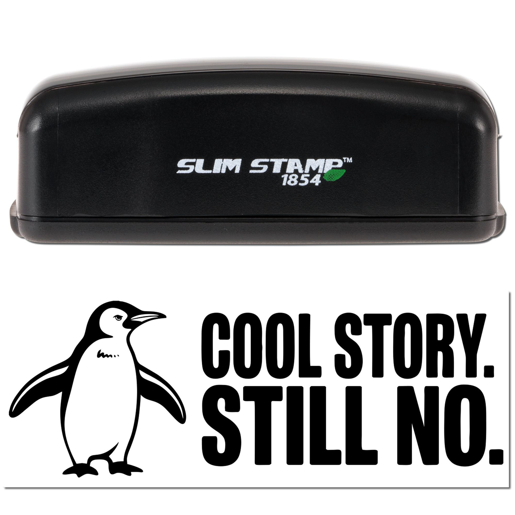 Black Slim Stamp 1854 self-inking stamp and seal with penguin logo and bold Cool Story. Still No. text on white.
