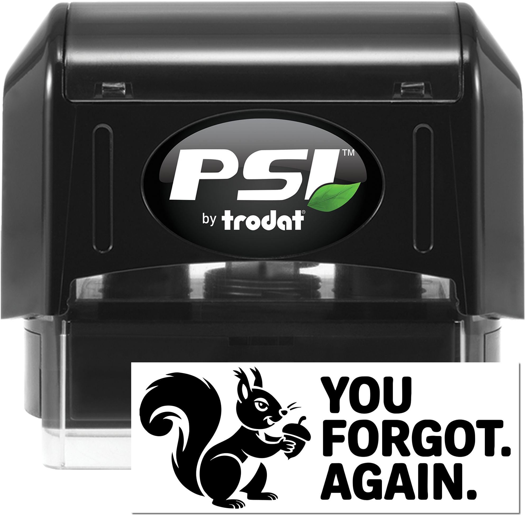 Black PSI by Trodat self-inking stamp and white seal card with squirrel graphic and bold YOU FORGOT. AGAIN. text.