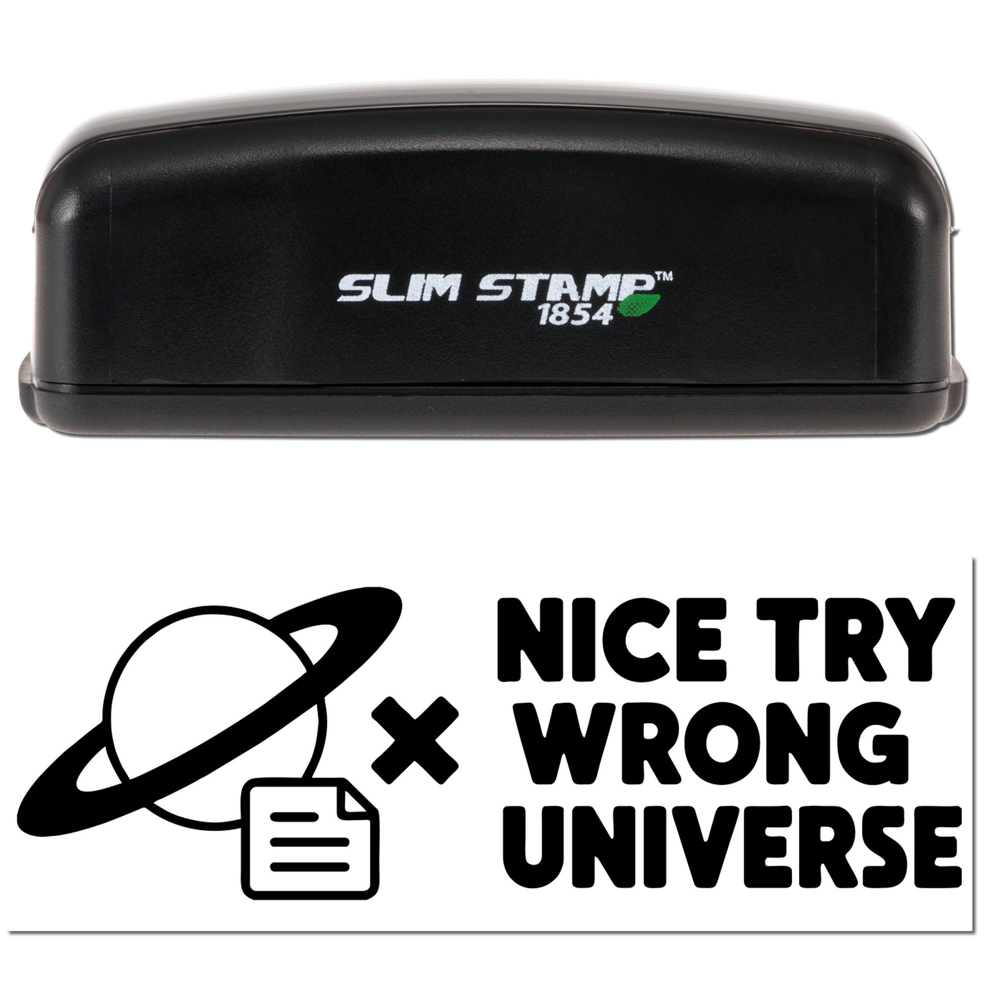 Black Slim Stamp 1854 desktop stamp and seal with bold Nice Try Wrong Universe graphic.