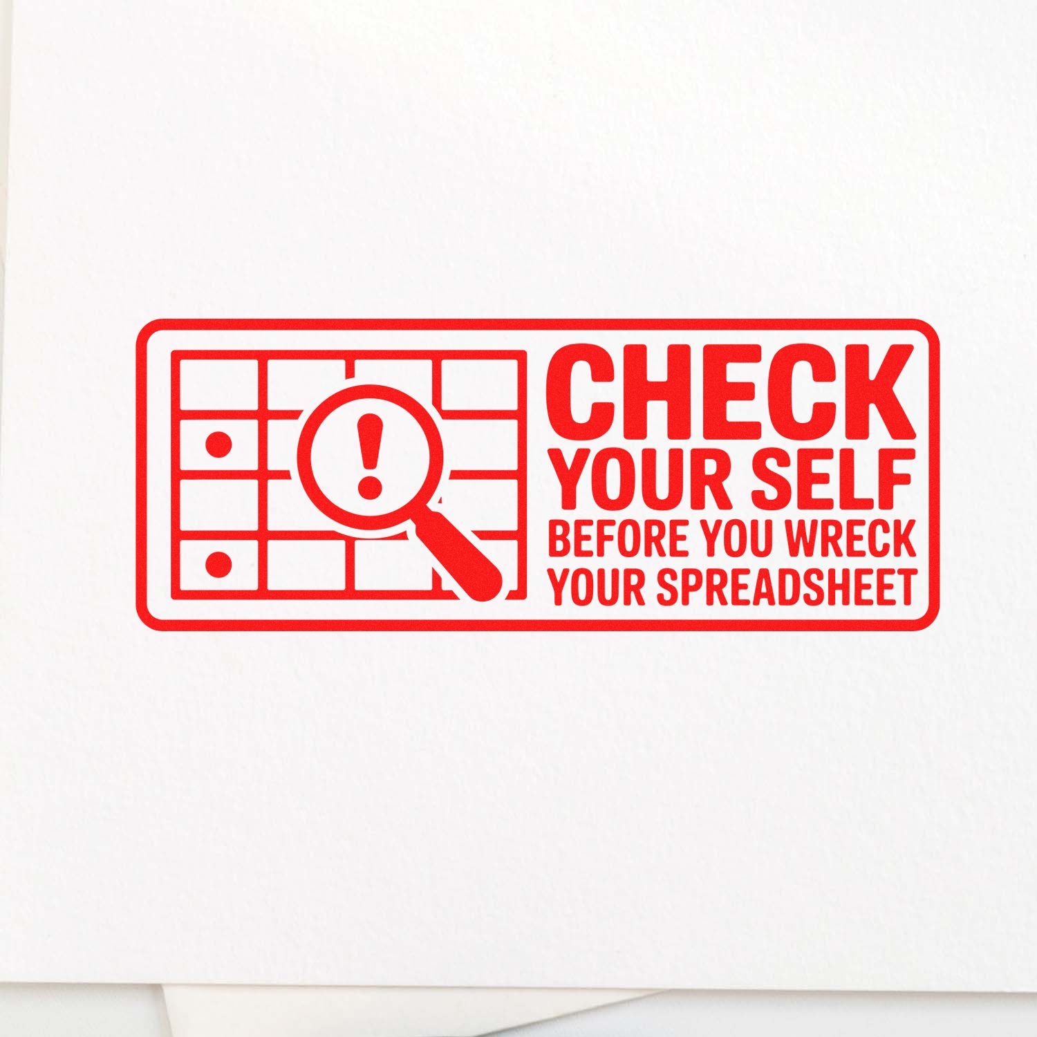 Red self-inking stamp with magnifying glass over spreadsheet and bold text, Check yourself before you wreck your spreadsheet, on white paper.