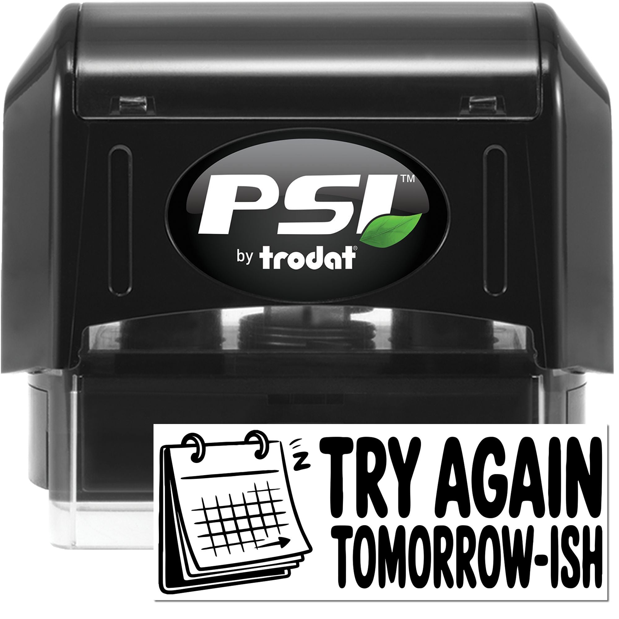 Black PSI by Trodat self-inking stamp and seal with green leaf logo and Try Again Tomorrow-ish design