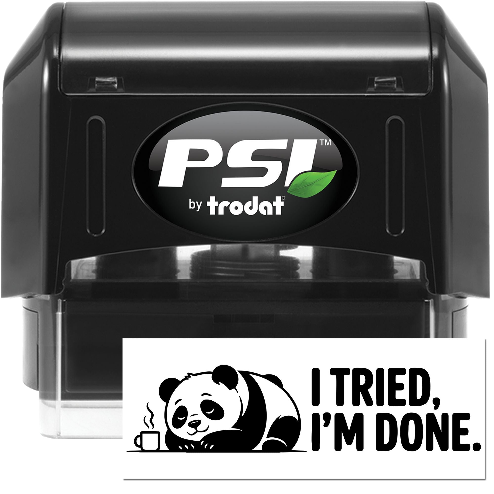 Black PSI by Trodat self-inking stamp and seal with green leaf logo, plus white panda imprint reading I TRIED, IM DONE.