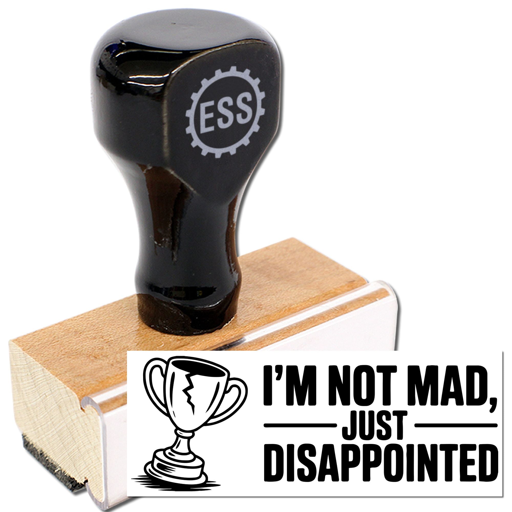 Black stamp and seal on wooden base with trophy graphic and bold IM NOT MAD, JUST DISAPPOINTED text.