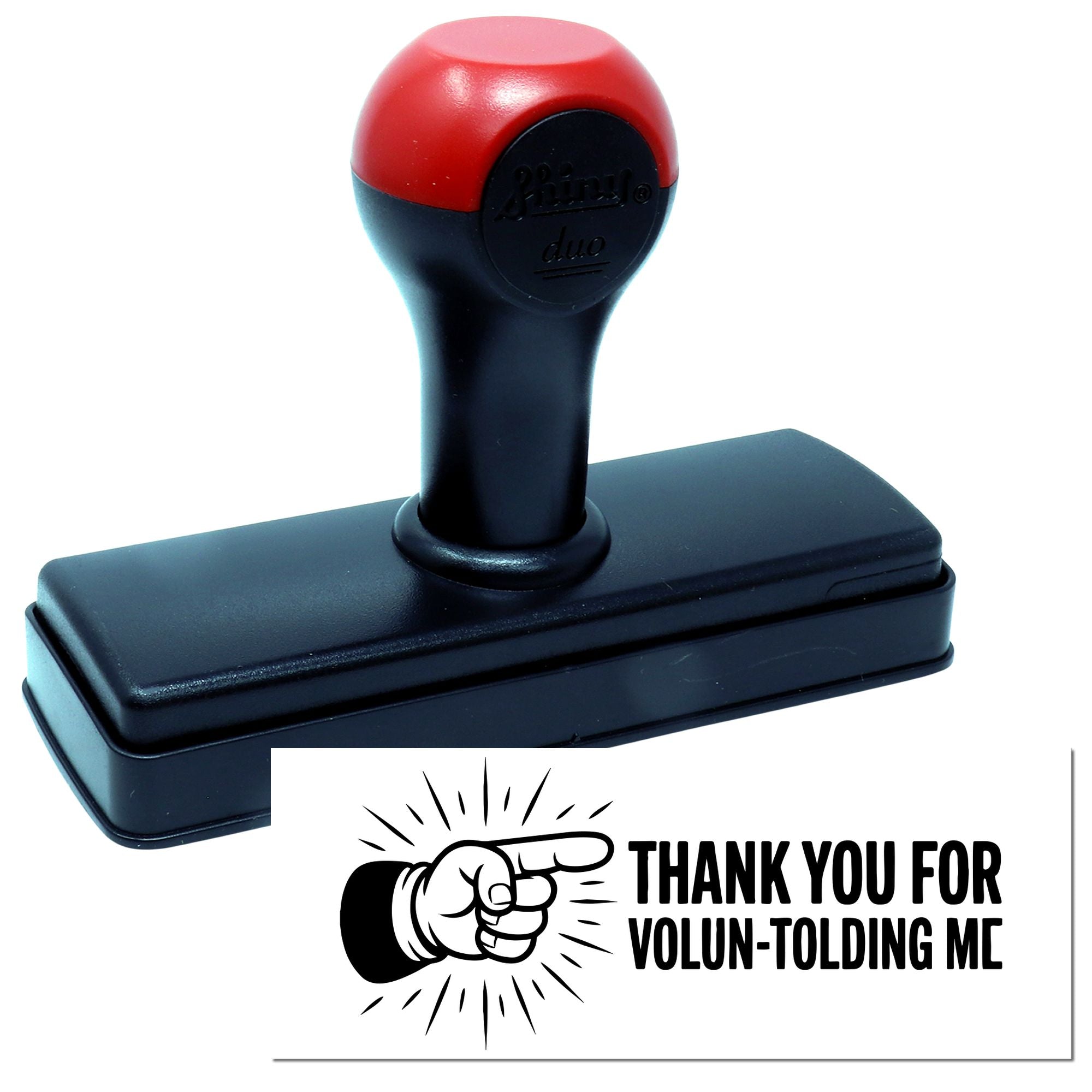 Red and black self-inking rubber stamp with custom seal reading Thank You for Volun-tolding Me