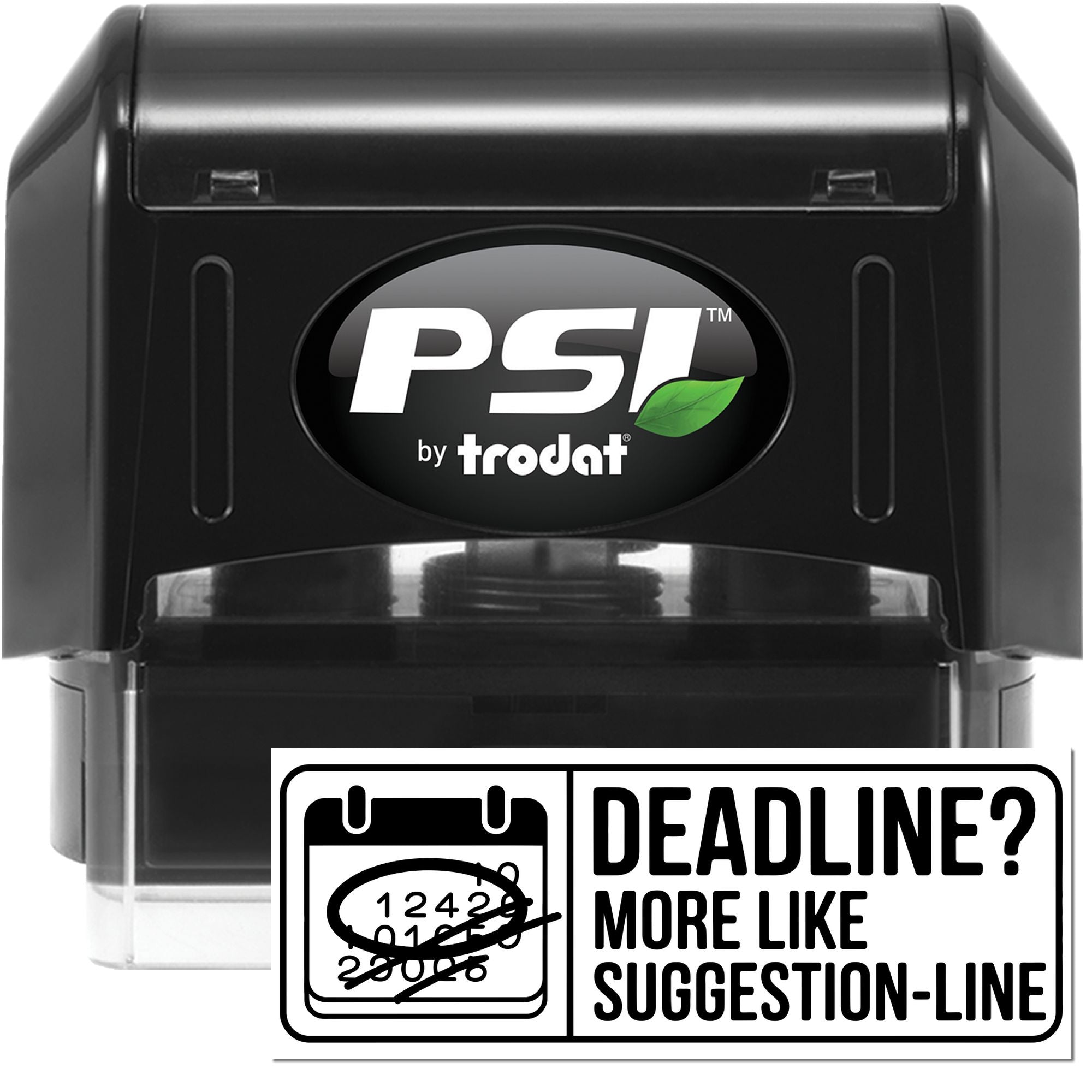 Black PSI by Trodat stamp and seal with green leaf logo and deadline suggestion-line graphic.