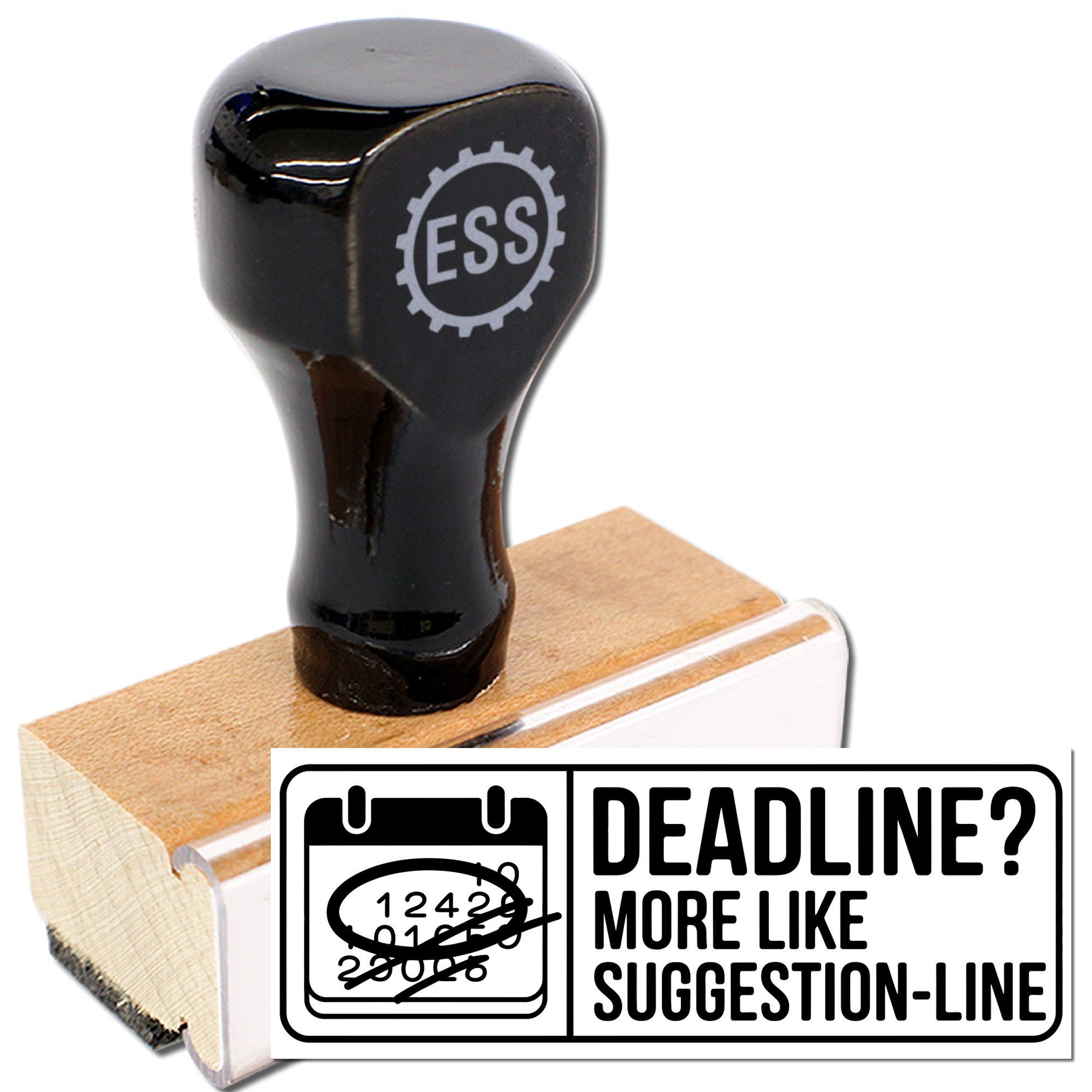 Black ESS deadline stamp with wooden handle and white base, showing calendar icon and bold DEADLINE? MORE LIKE SUGGESTION-LINE text.