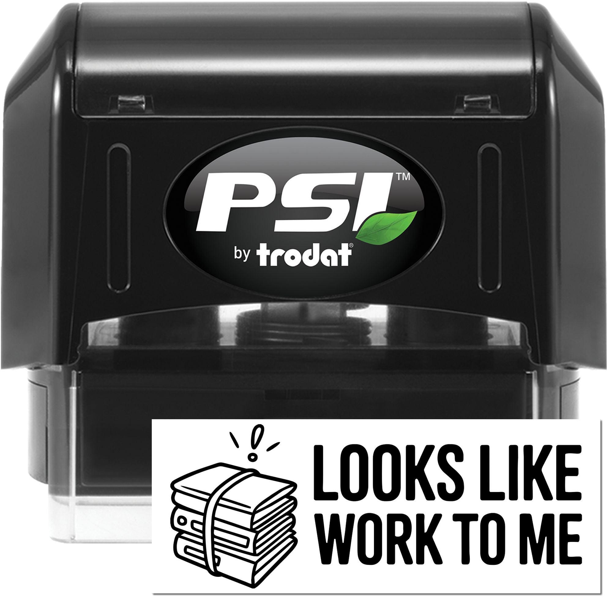 Black PSI by Trodat self-inking stamp and seal with green leaf logo and Looks Like Work To Me message