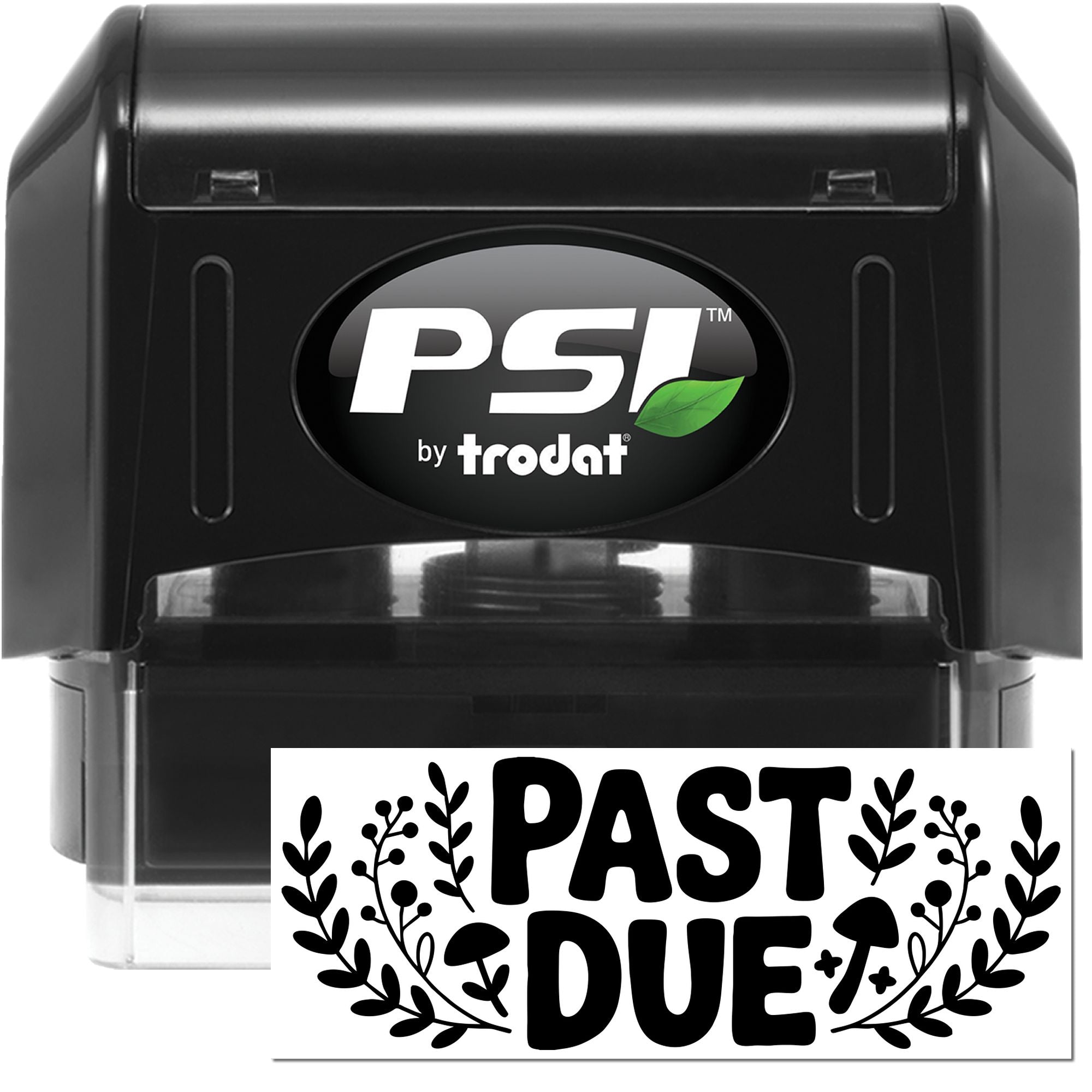 Black PSI by Trodat self-inking stamp with white PAST DUE seal and leaf accents.