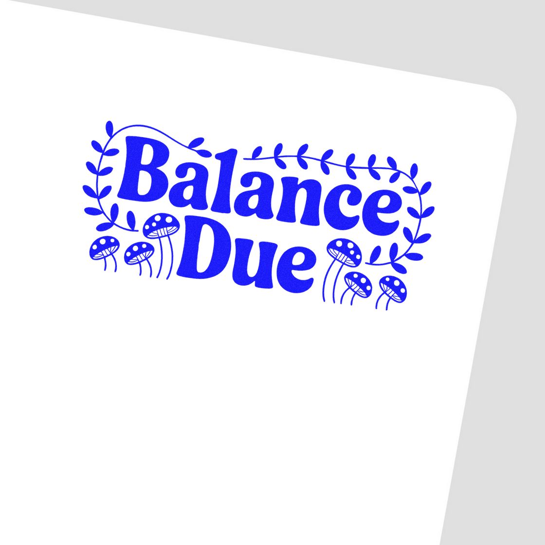 Blue Balance Due stamp and seal with leafy wreath border and mushroom accents on white paper.
