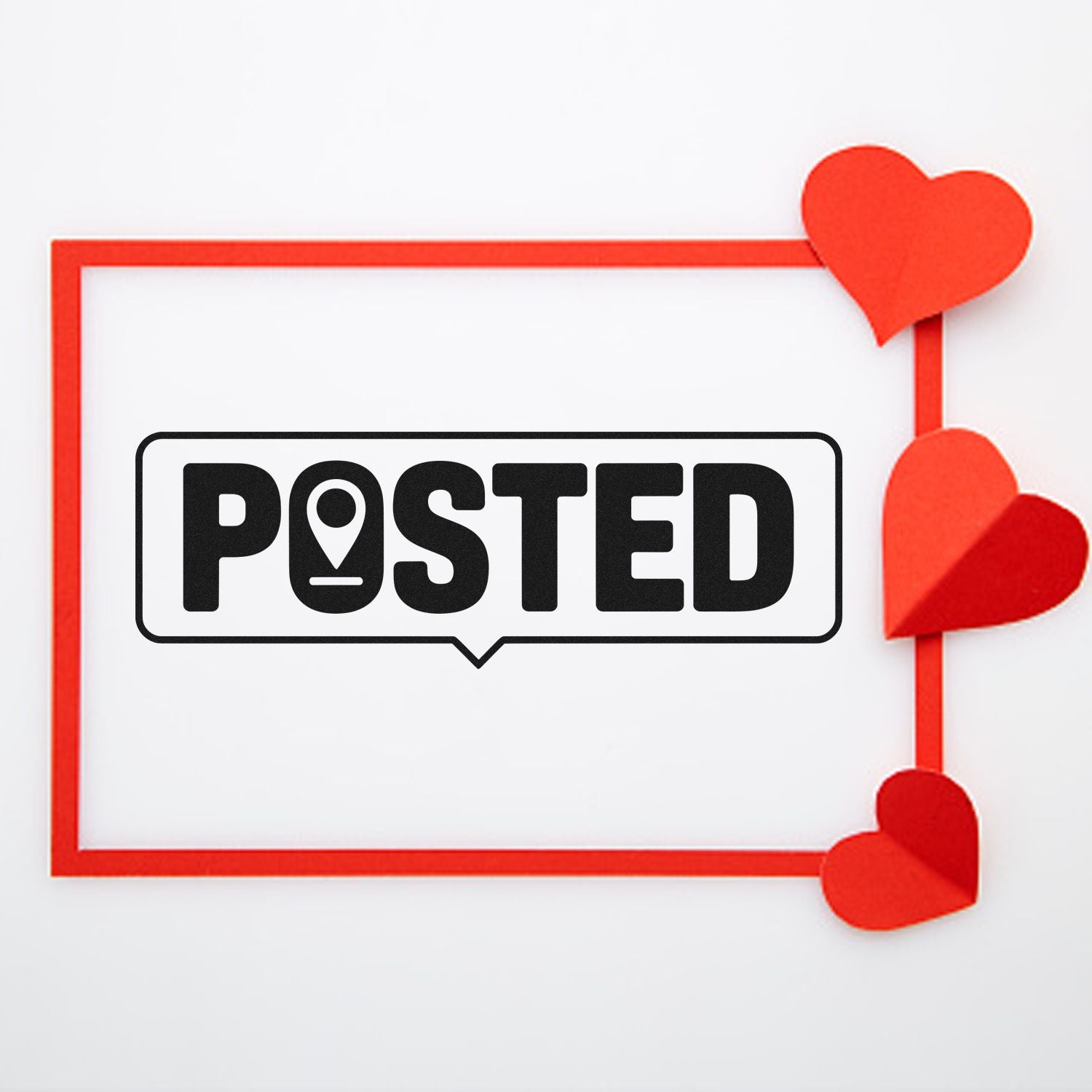 Black POSTED stamp and seal design in a speech bubble, with a red border and red paper hearts on white.