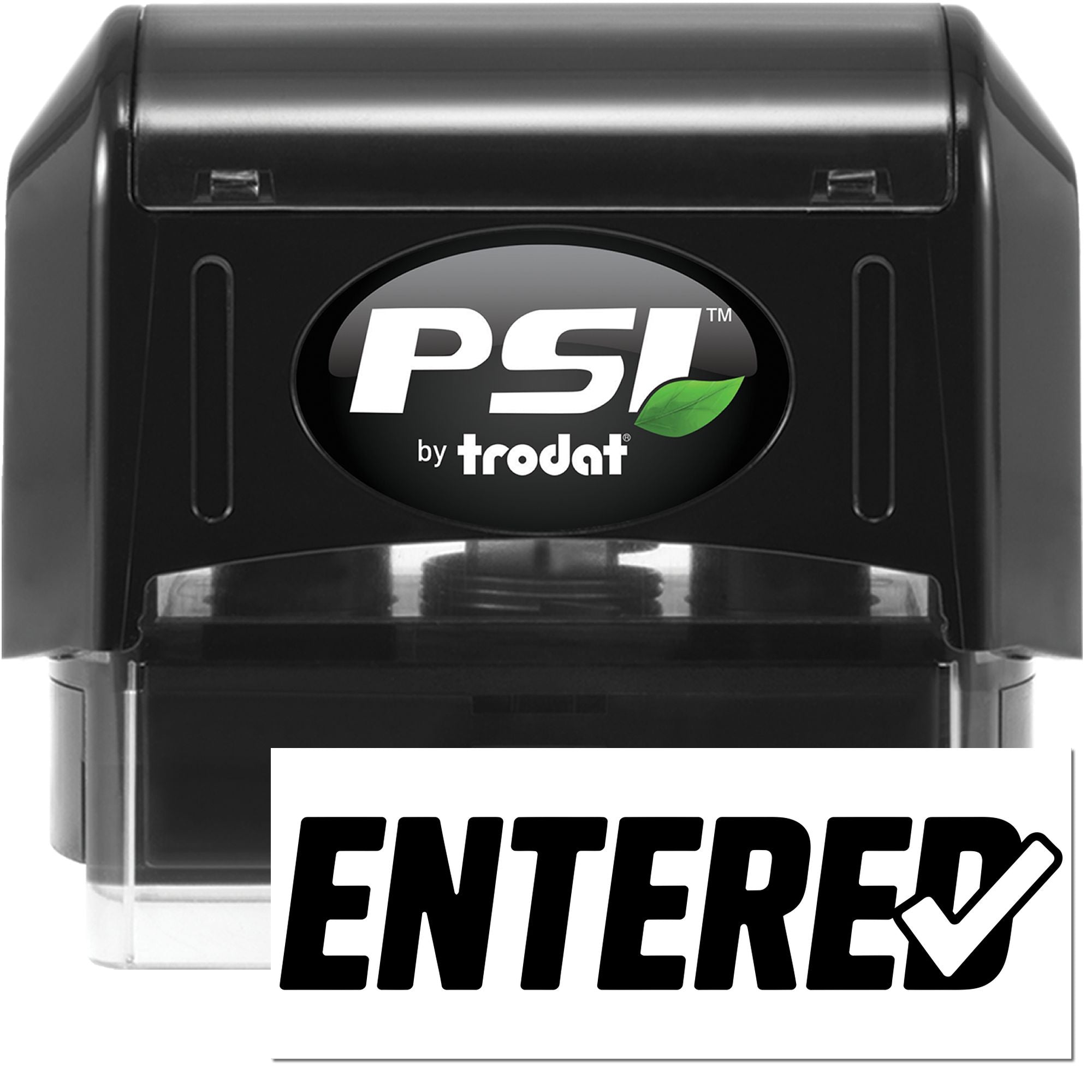 Black self-inking PSI by Trodat stamp and seal with green leaf logo and ENTERED imprint.