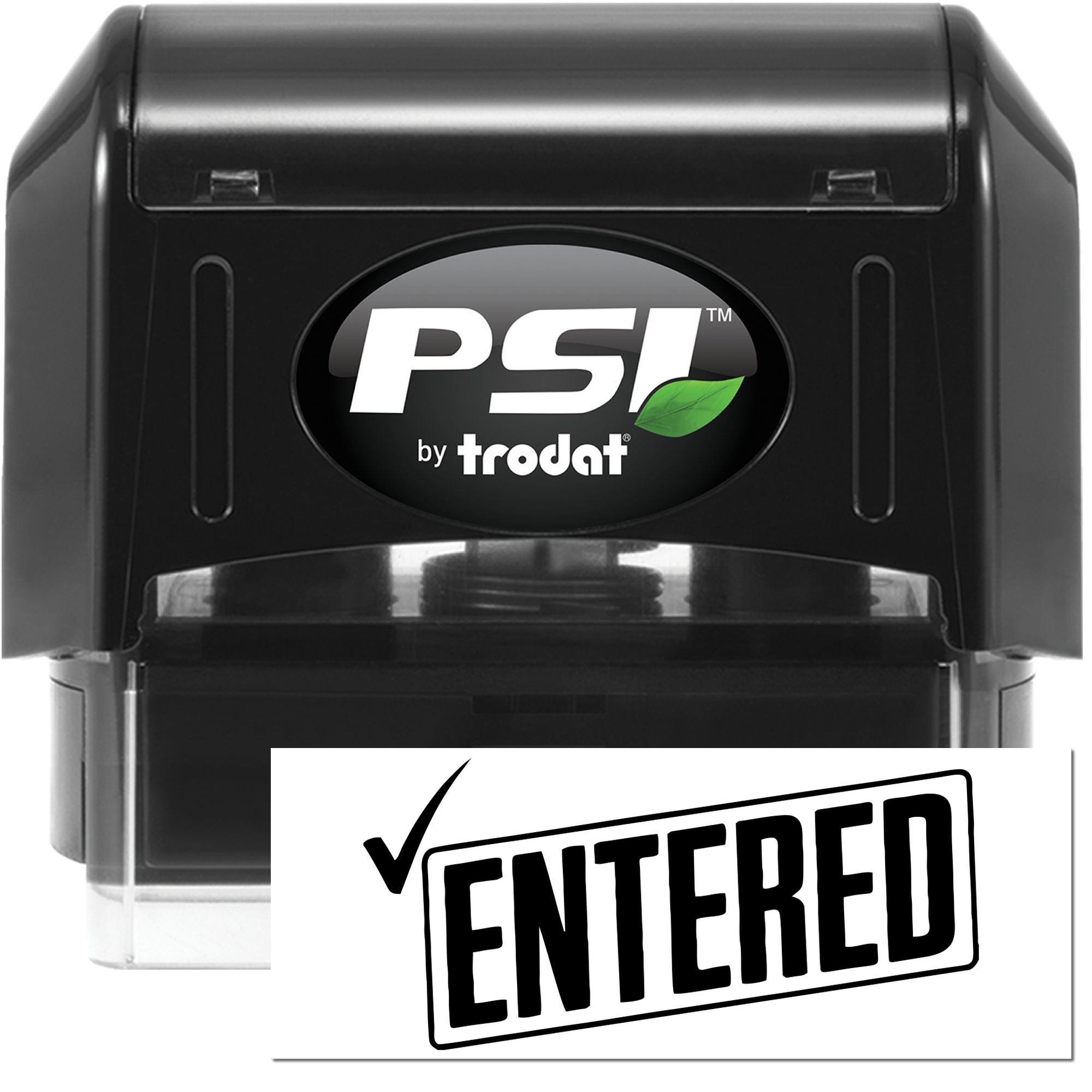 Black PSI by Trodat self-inking stamp and seal with green leaf logo and ENTERED imprint.