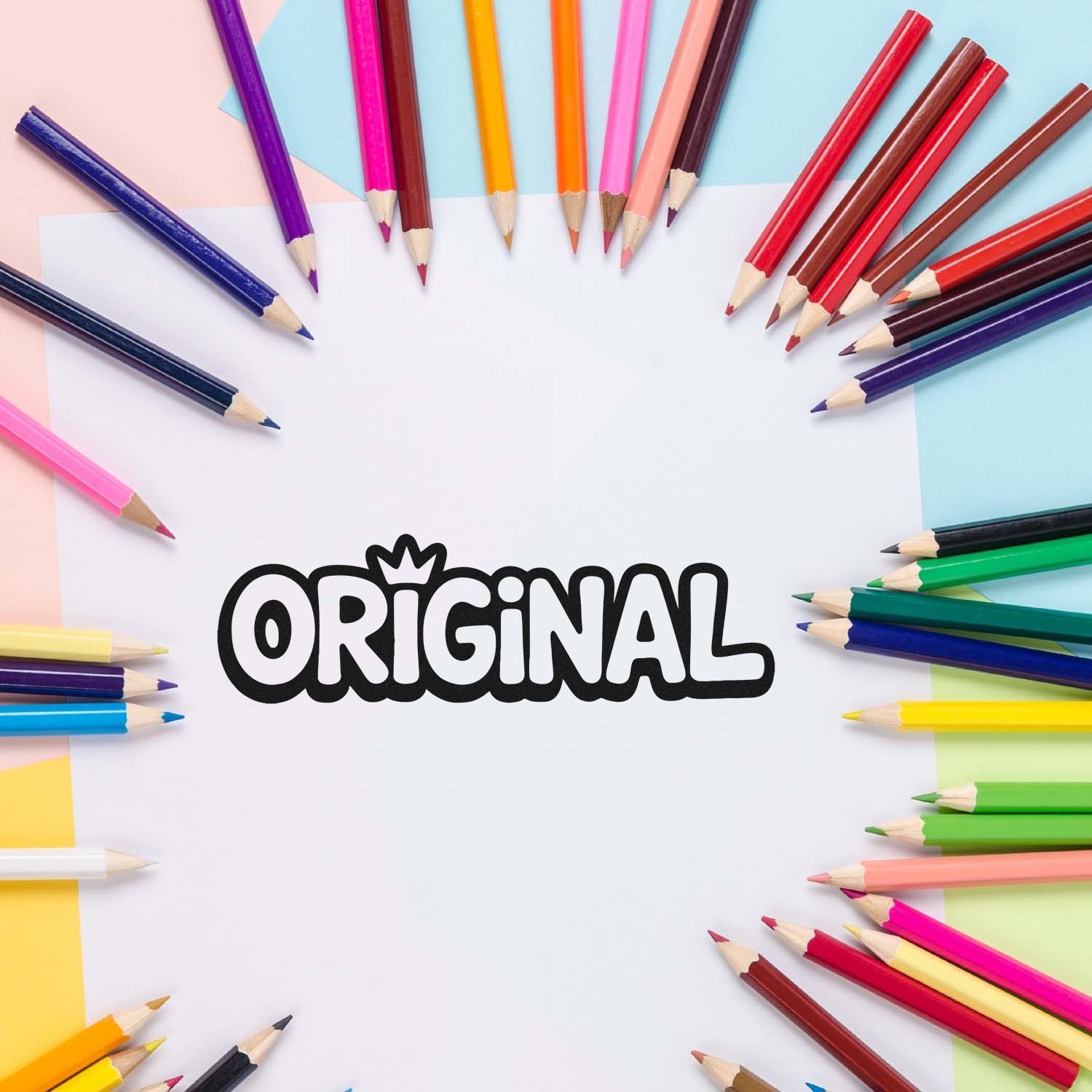 Black ORIGINAL stamp seal on white paper, framed by colorful pencils on pastel pink, blue and yellow background.