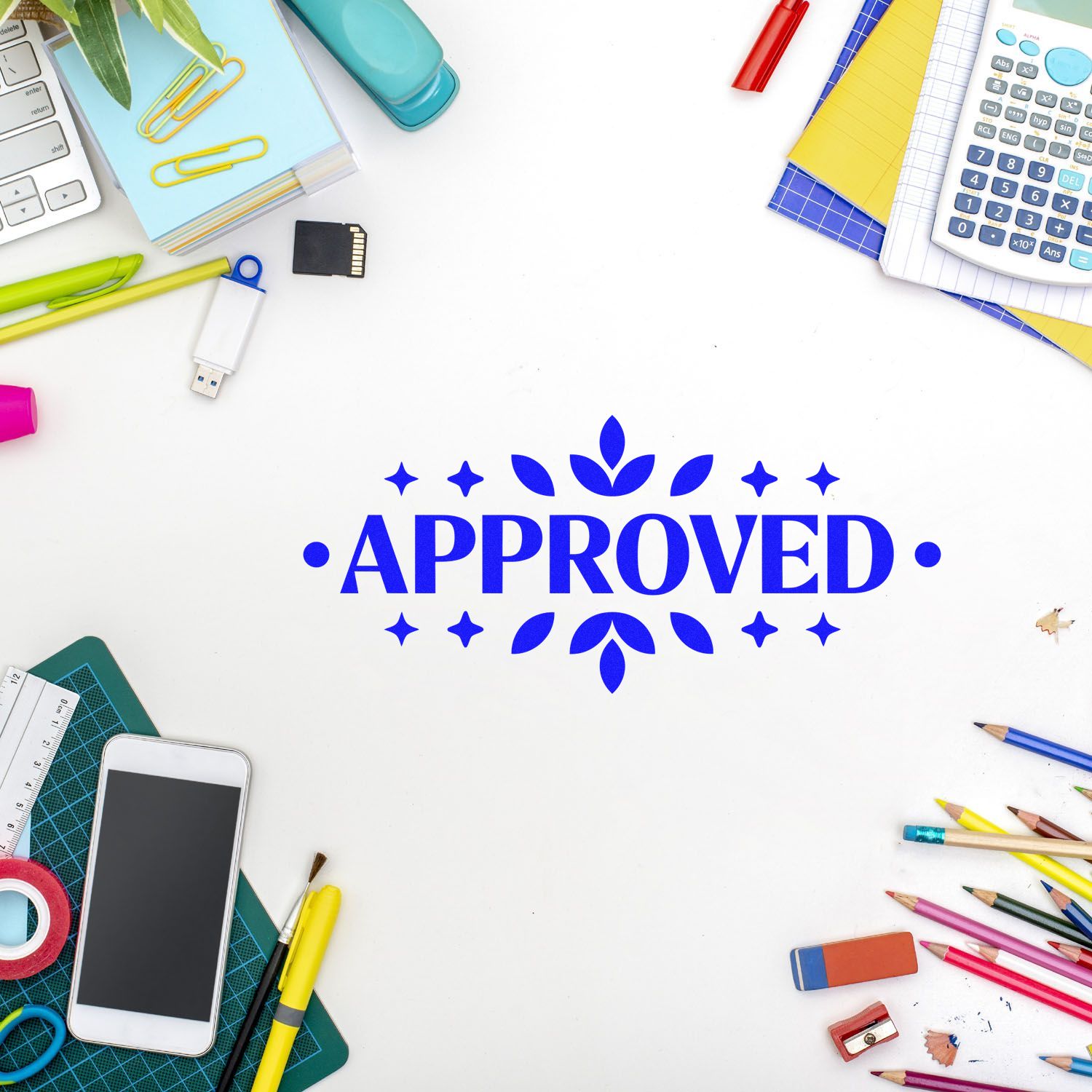 Blue APPROVED seal stamp centered on white, framed by colorful stationery, pens, calculator, and office supplies.