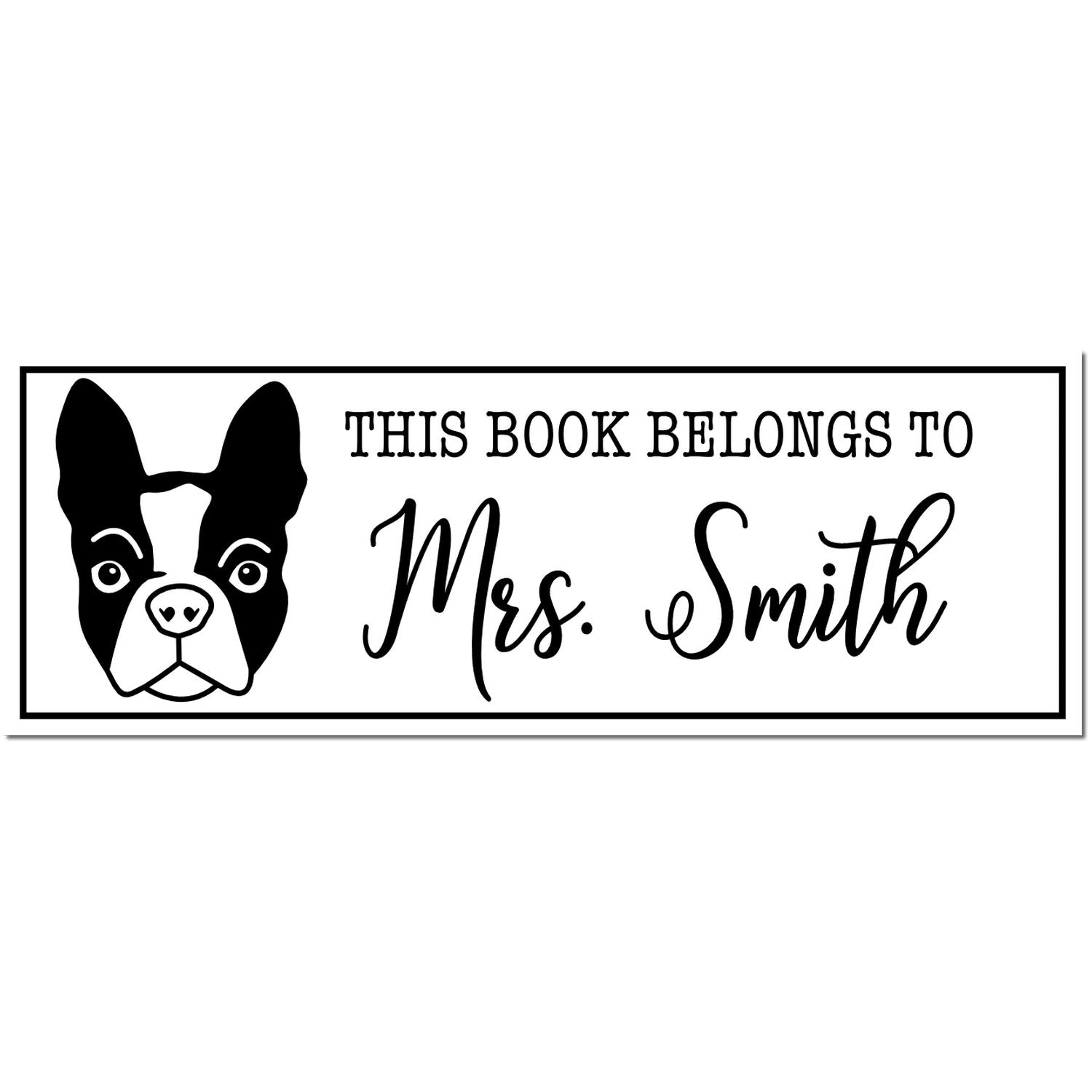 Black-and-white custom book stamp with Boston terrier and text, This Book Belongs to Mrs. Smith, in a framed design.