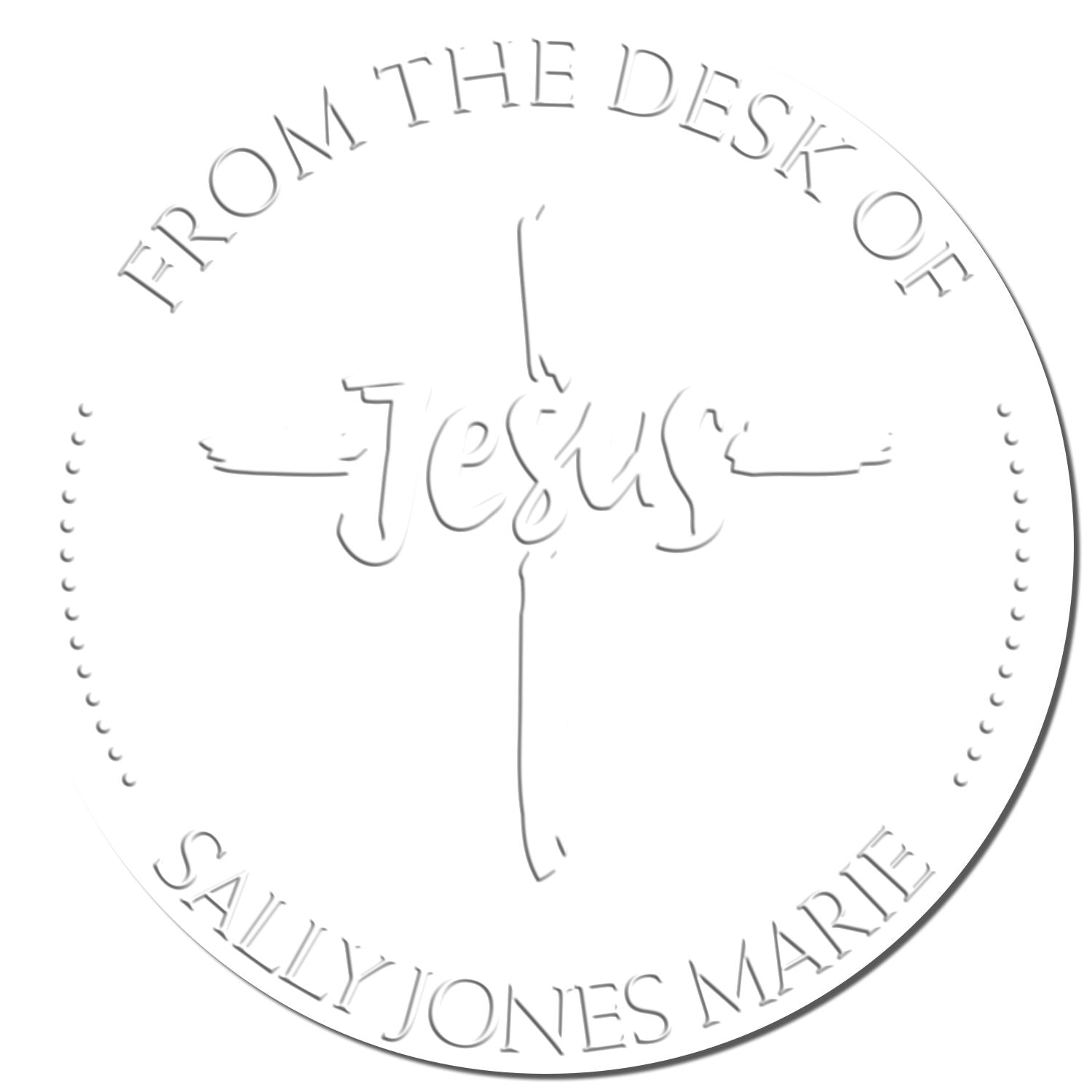 Light gray embossed circular stamp seal on white, reading From the Desk of Jesus with Sally Jones Marie around the edge.