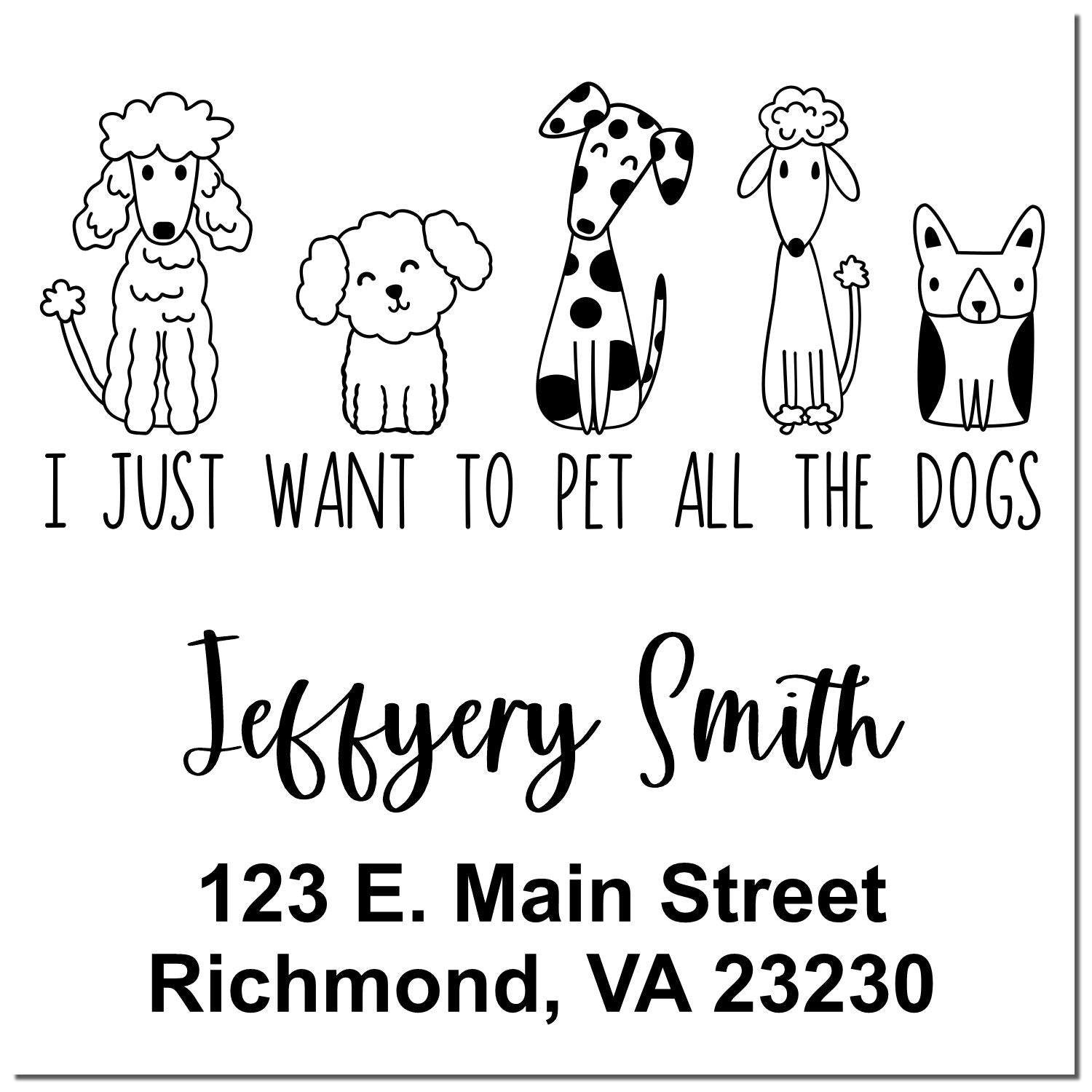 Black-and-white custom address stamp seal with four cartoon dogs, I just want to pet all the dogs, Jeffery Smith and Richmond, VA.