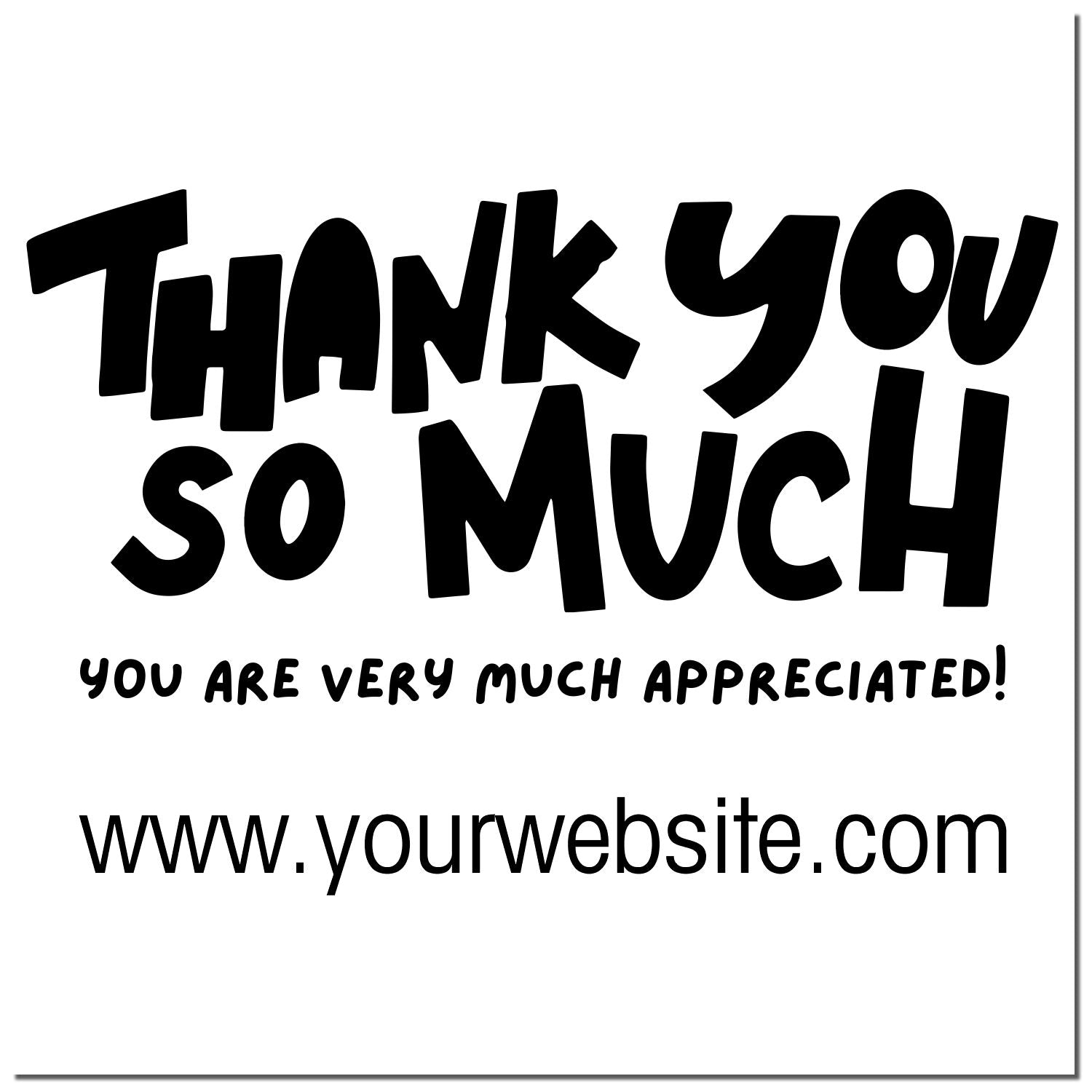 Black custom stamp and seal design on white, reading Thank you so much and You are very much appreciated! with website line.