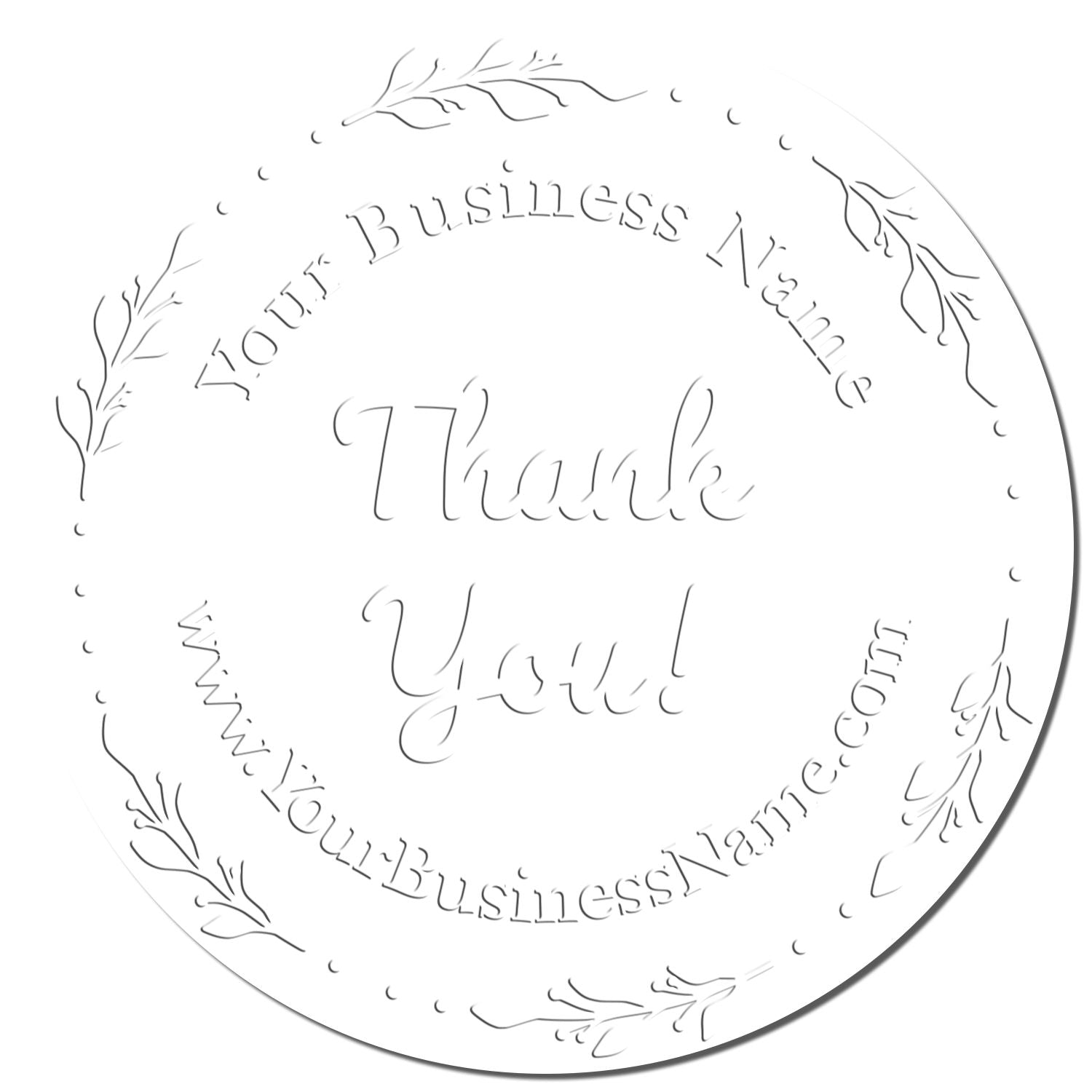Round white embossing seal stamp with gray leaf border and engraved text: Your Business Name, Thank You!, www.YourBusinessName.com