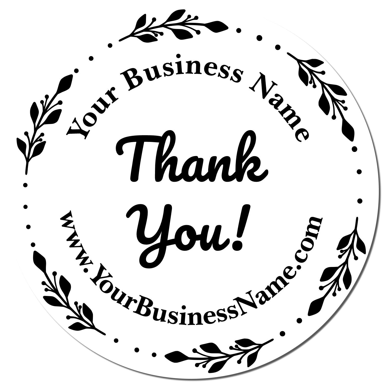 Black-and-white round custom business stamp seal with leafy border, dotted ring, and Thank You! plus placeholder business name and website.