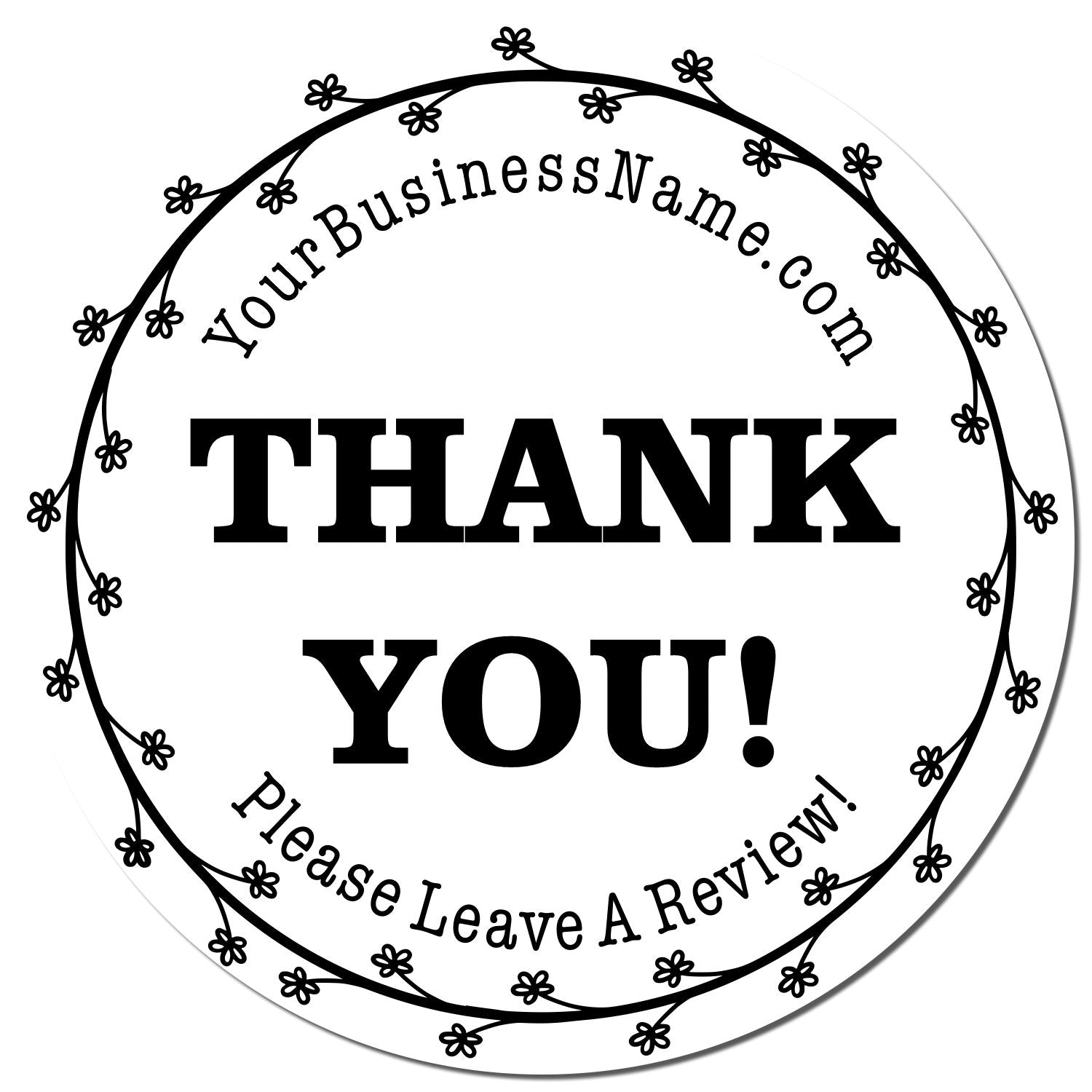 Black-and-white round thank-you stamp seal with floral border, YourBusinessName.com, and Please Leave A Review.