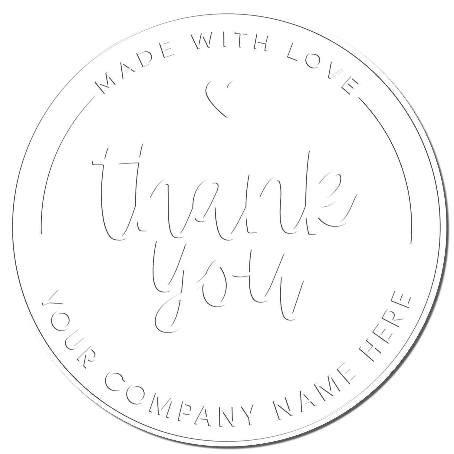 Round white custom stamp seal with light gray outline and Made with Love, Thank You, and Your Company Name Here