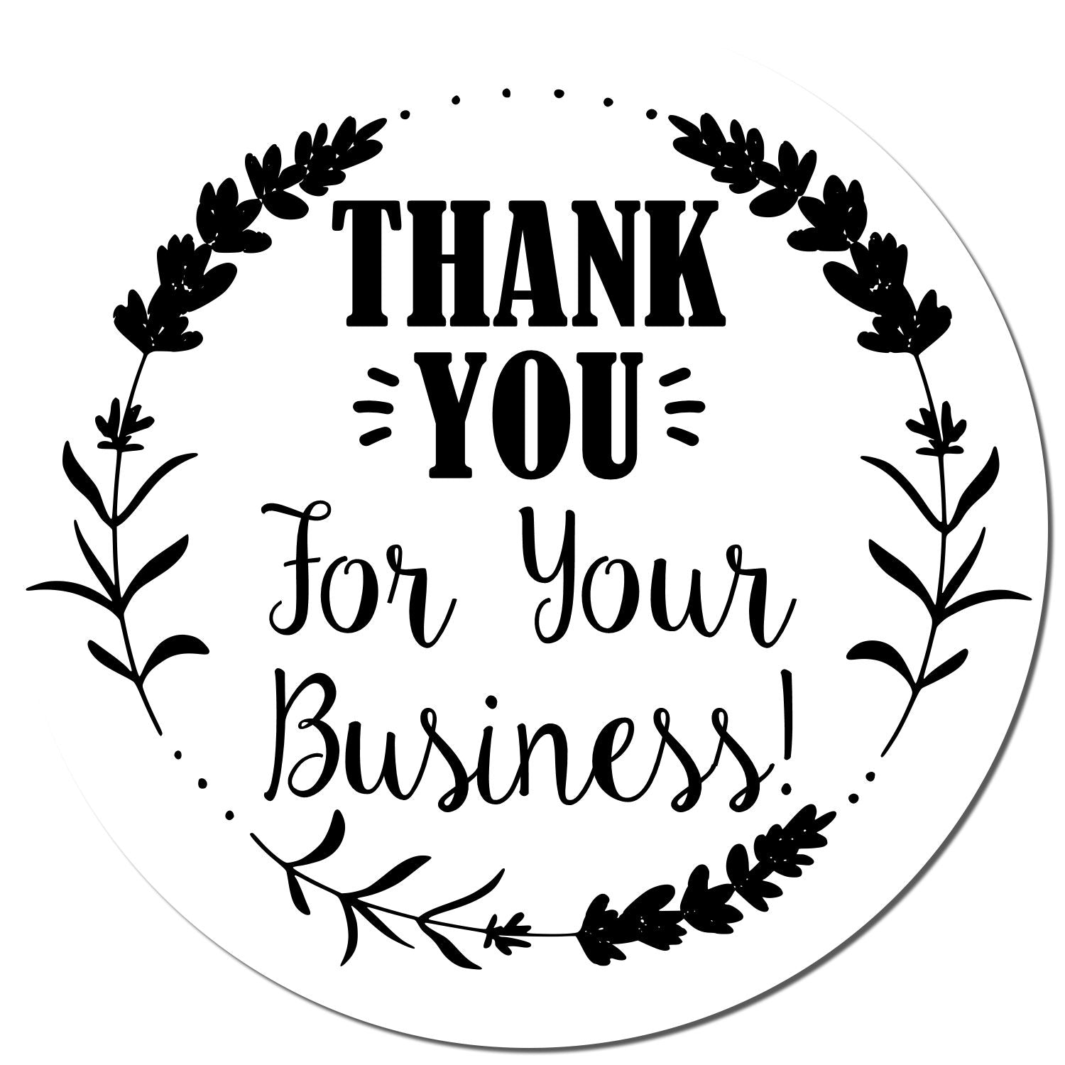 Black circular thank-you stamp seal with floral wreath and bold Thank You For Your Business! text on white background