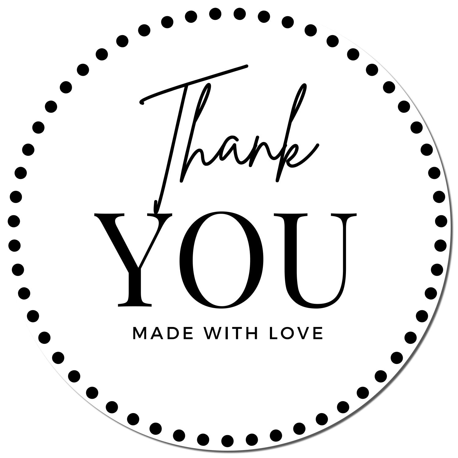 Black round stamp seal with dotted border, Thank You text, large YOU, and Made with Love on white background.
