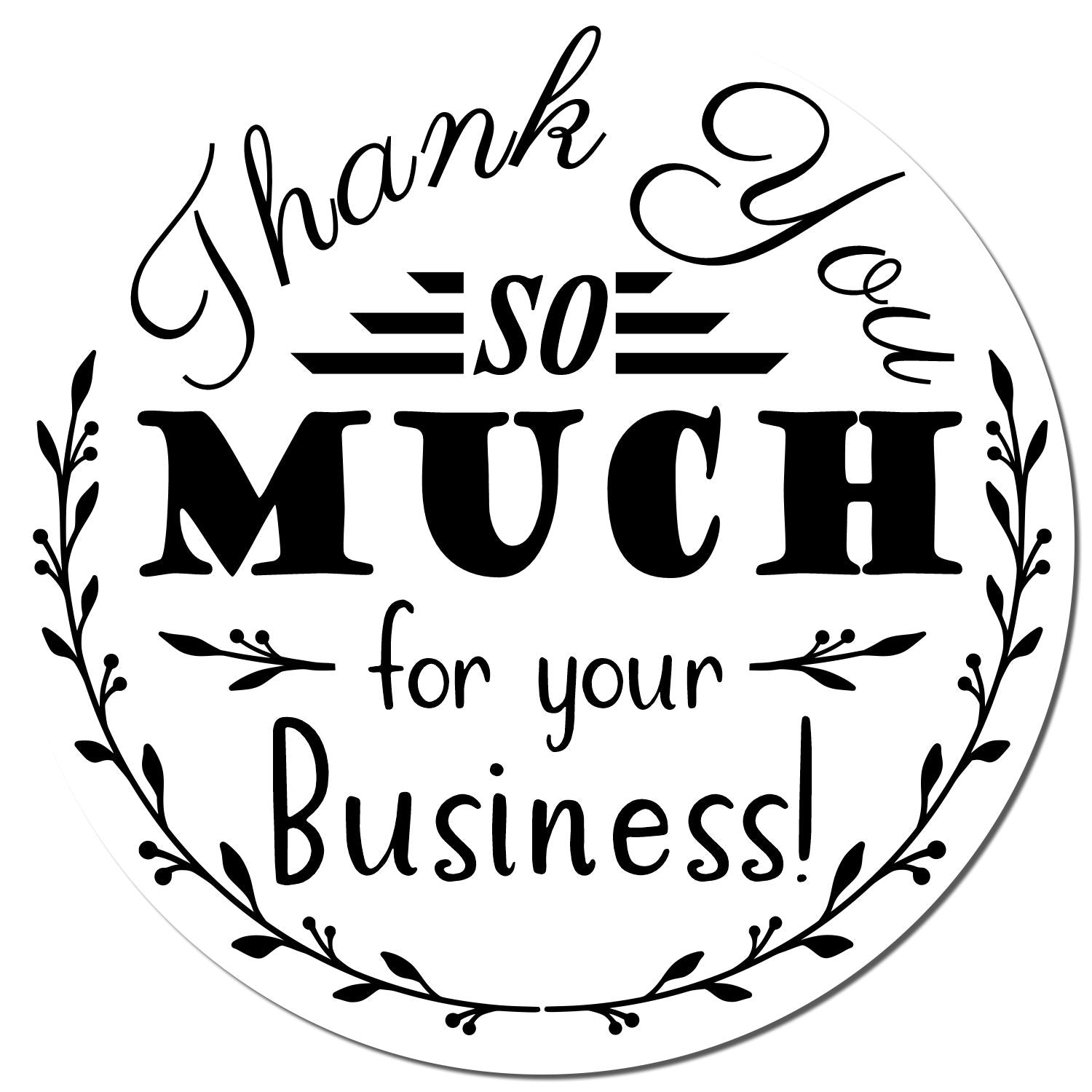 Round black thank-you business stamp seal with leafy wreath border and bold MUCH text on white background.