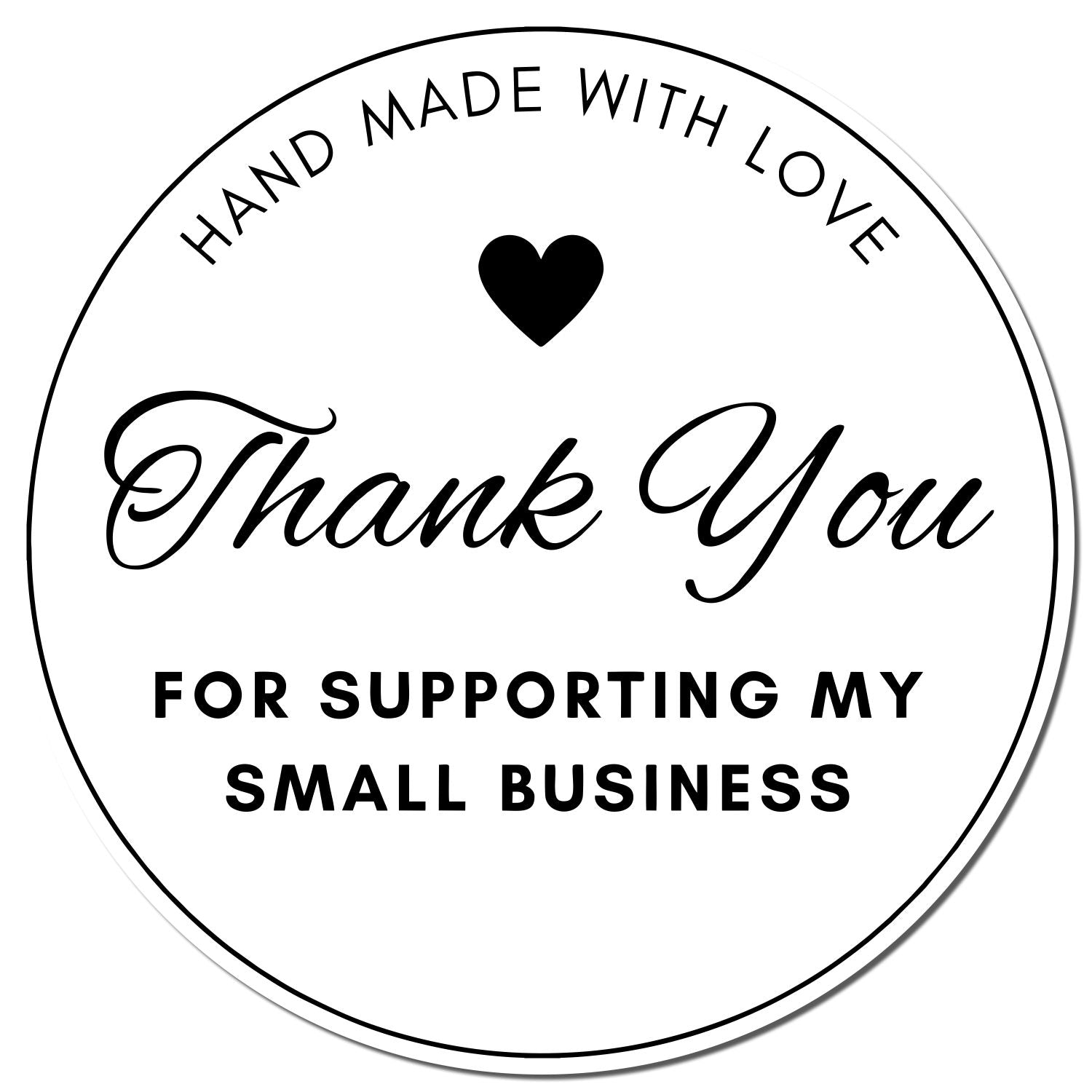Black-and-white round thank-you stamp seal with heart, reading Hand Made With Love and For Supporting My Small Business