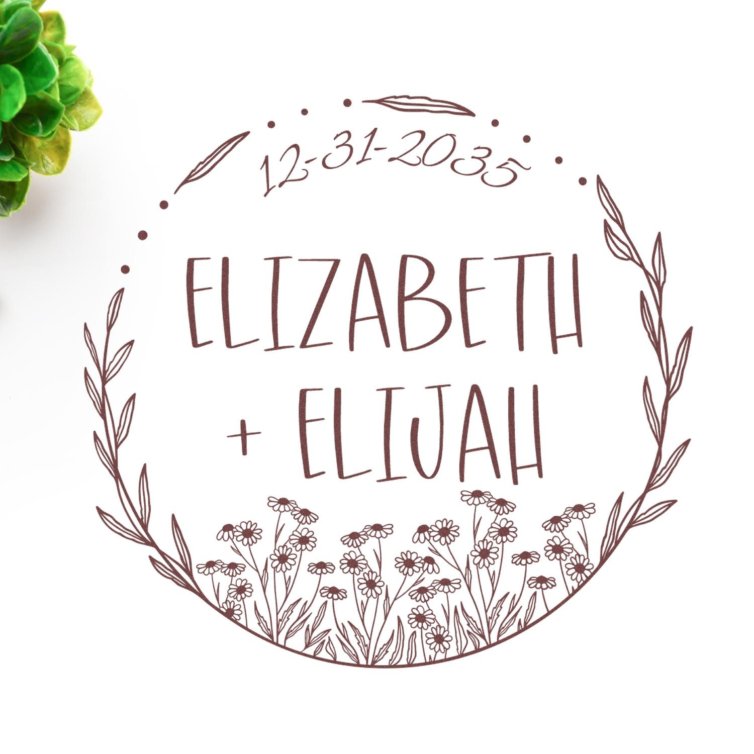 Custom brown floral round stamp seal with 12-31-2035 ELIZABETH + ELIJAH on white, accented by a green succulent.