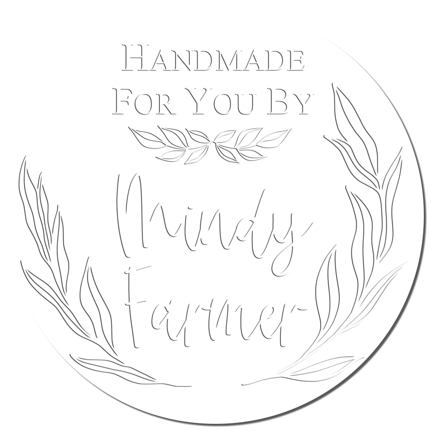 Round white custom stamp seal with leafy wreath and embossed text: Handmade for you by Mindy Farmer.