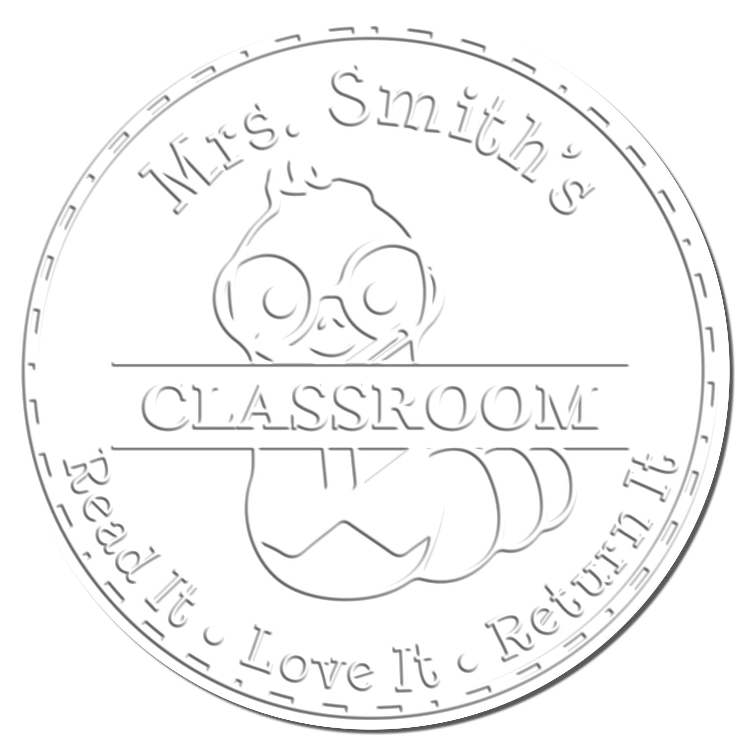 Circular white embossed classroom stamp seal with owl, Mrs. Smiths Classroom, and Teach It, Love It, Return It.