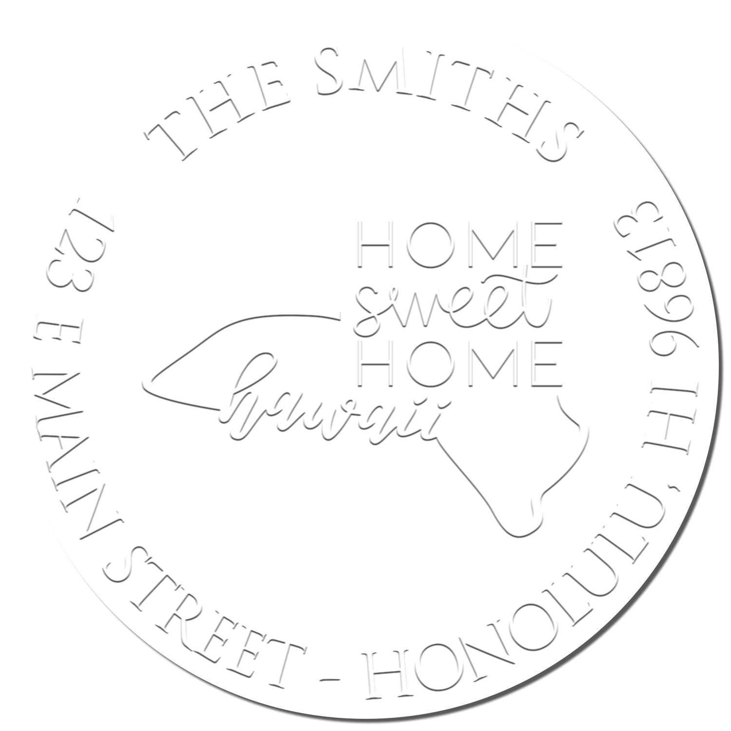 White round embossed stamp seal with gray lettering, “The Smiths,” “Home Sweet Home,” and a Hawaii outline.