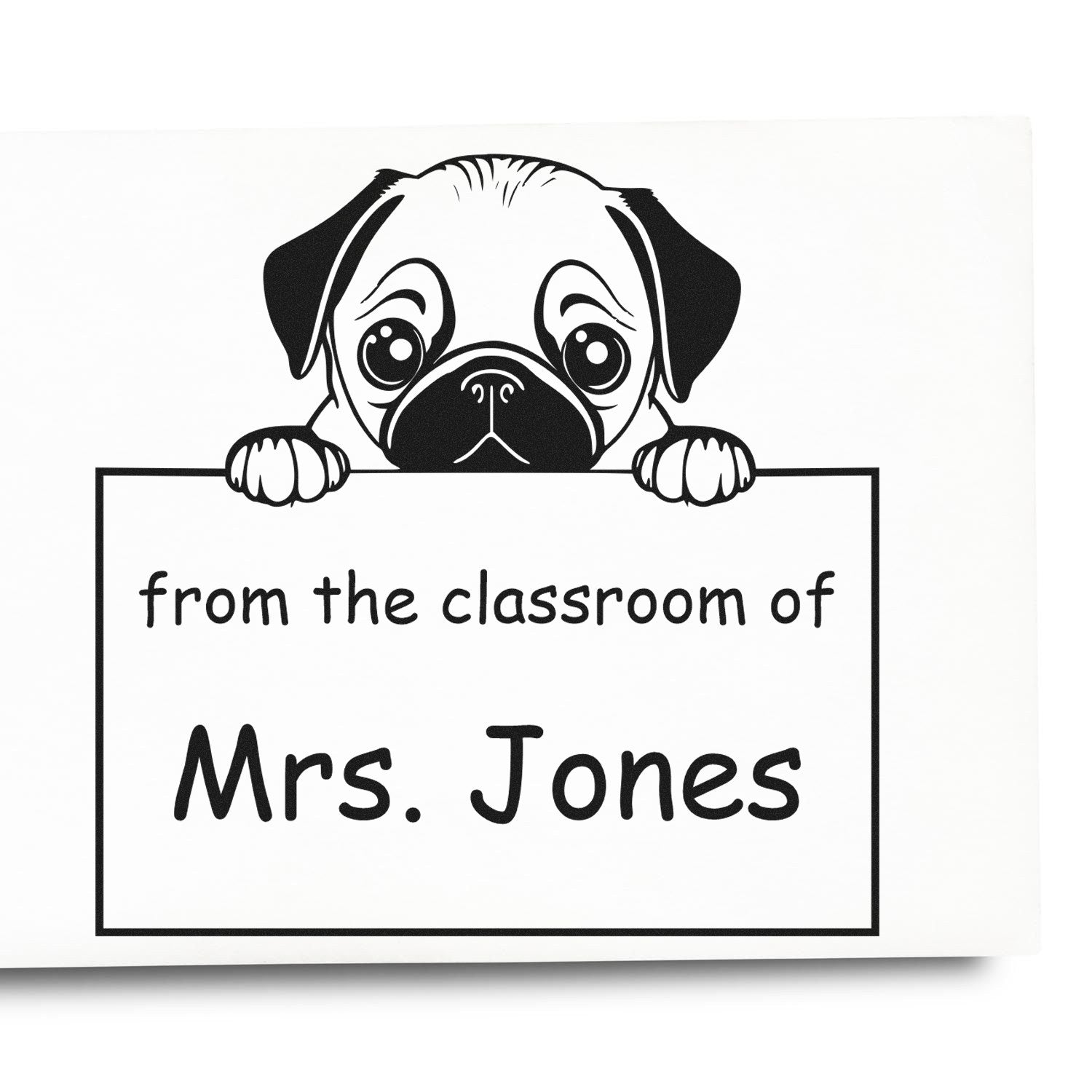Pug Personalizable From The Classroom Of Stamper Pre-Inked - Engineer Seal Stamps