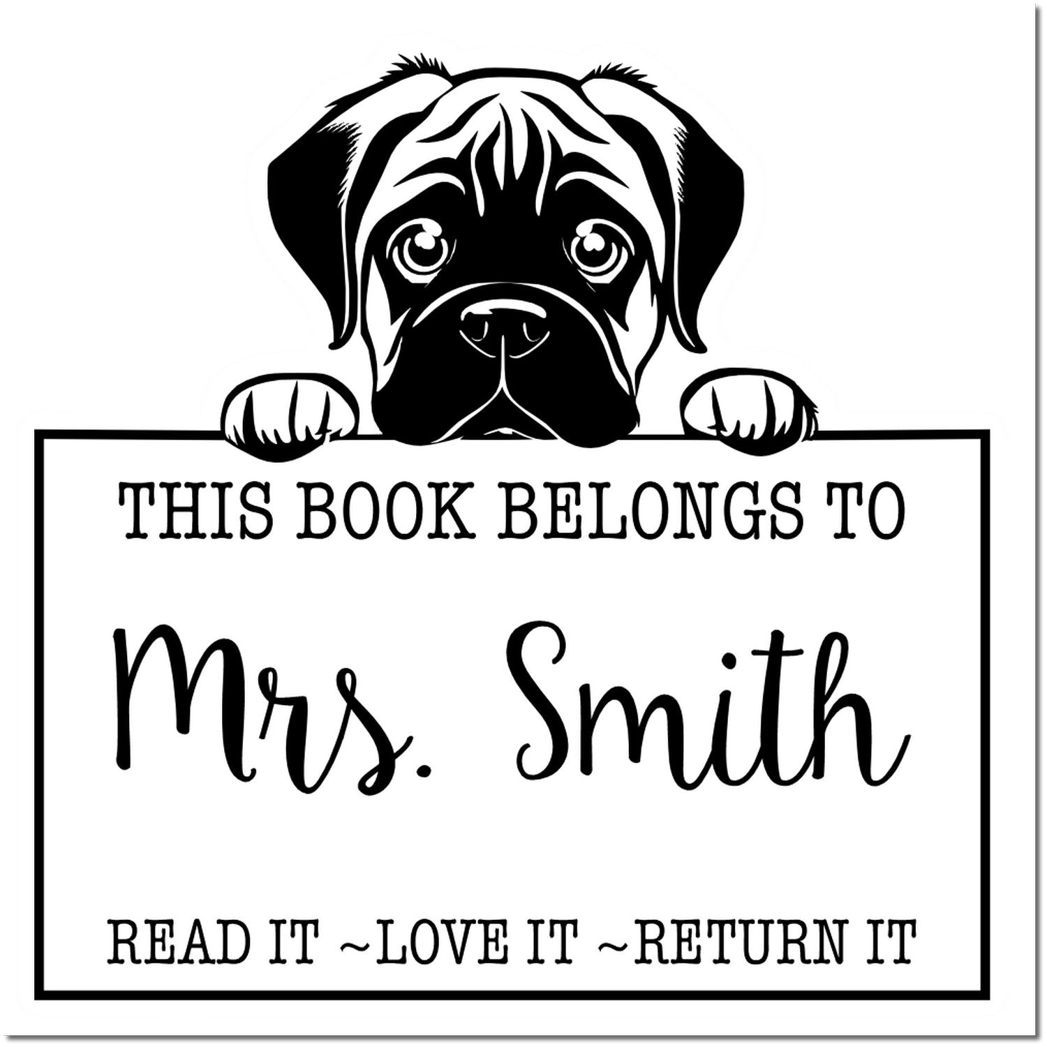 Black-and-white book stamp with pug holding sign: This book belongs to Mrs. Smith and Read it, love it, return it.