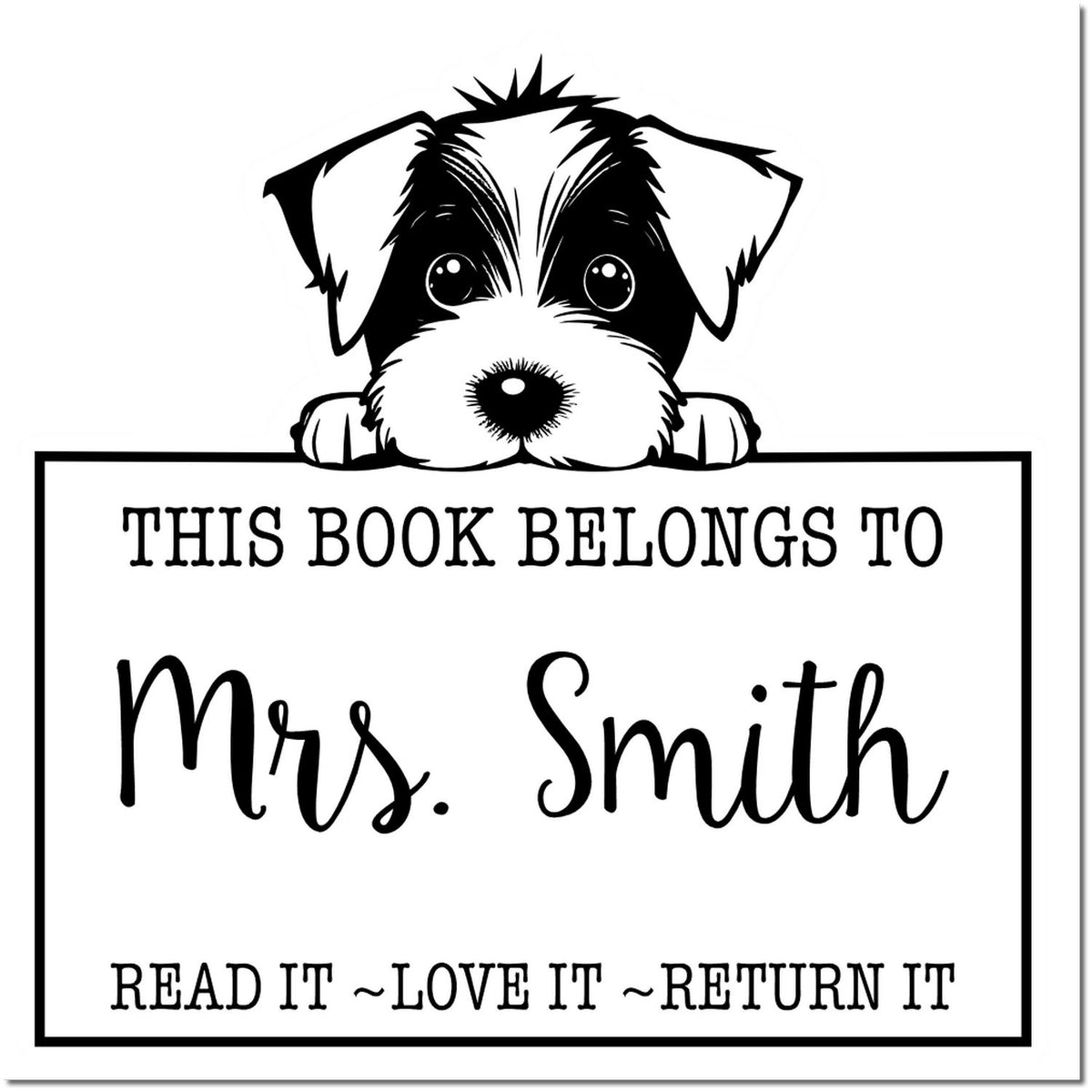 Black-and-white custom book stamp with puppy and This Book Belongs to Mrs. Smith plus Read It ~ Love It ~ Return It.