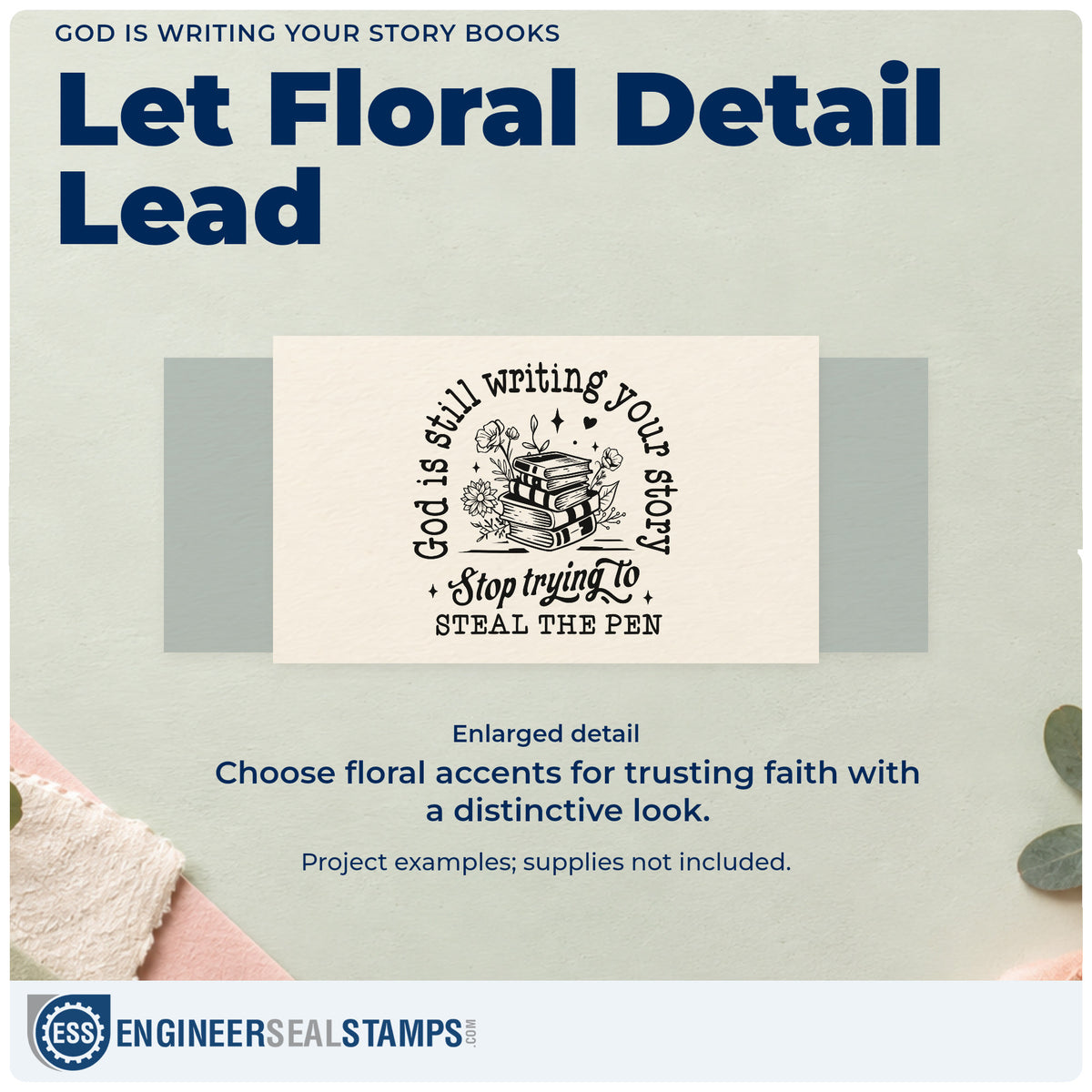Enlarged detail of the God Is Writing Your Story Books Floral Accents Stamp – Duo Hand imprint. Books and flowers sit within "God is still writing your story, stop trying to steal the pen."