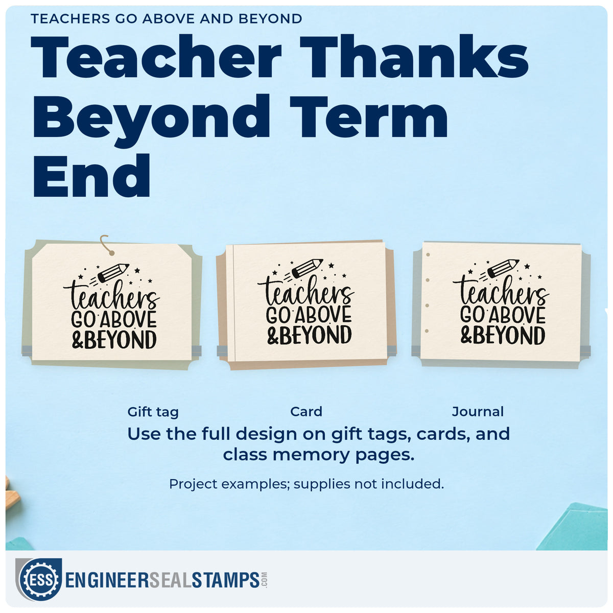 Three project examples made with the Teachers Go Above And Beyond Rubber Stamp – Wood Handle, including end-of-year memory books.