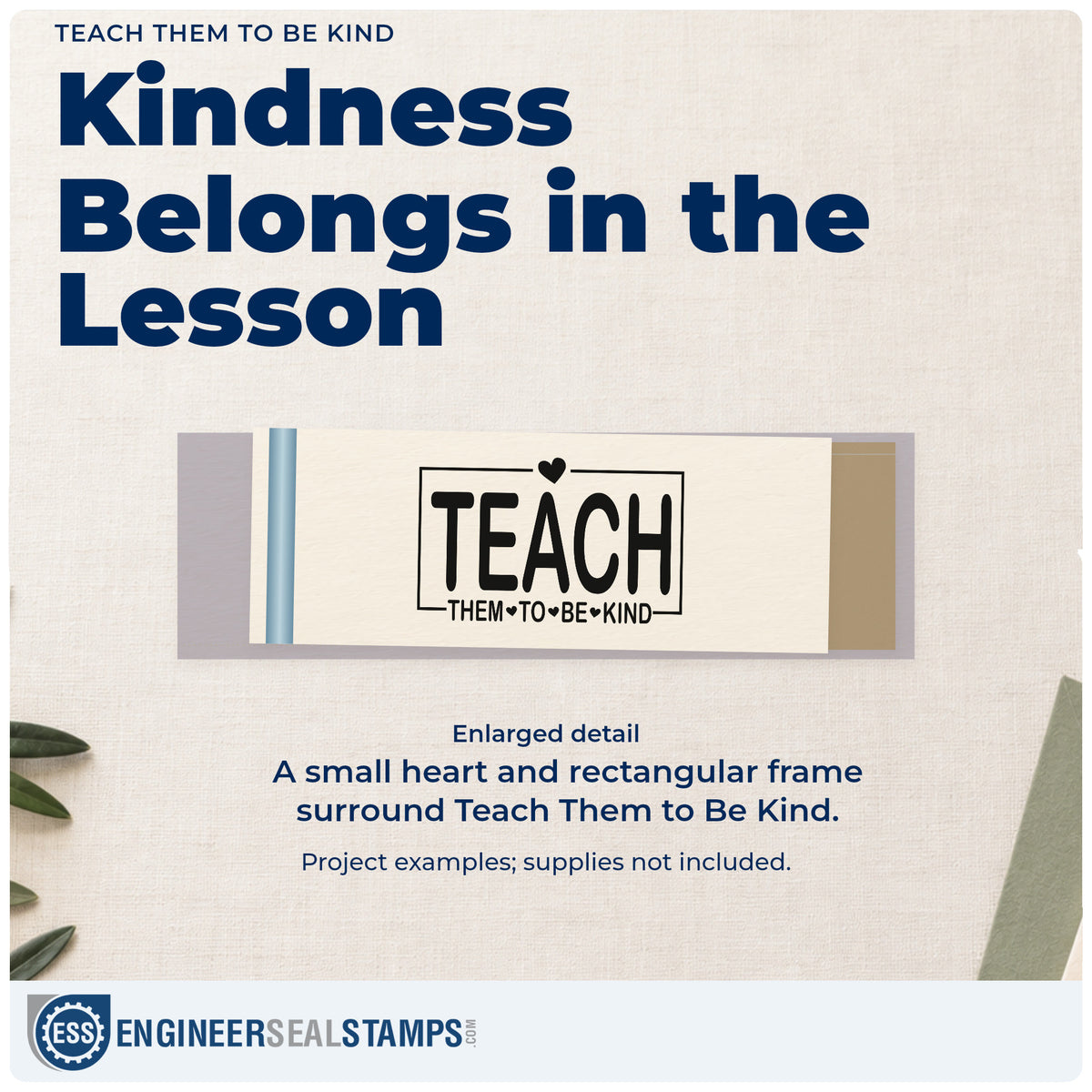 Enlarged detail of the Teach Them To Be Kind With Hearts Wood Handle Stamp imprint. A rectangular frame and small heart surround "Teach them to be kind."
