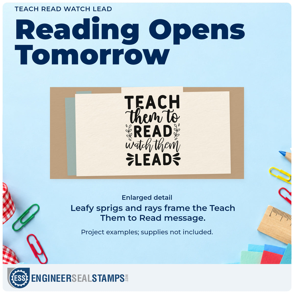Enlarged detail of the Teach Them To Read Watch Them Lead Wood-Mounted Rubber Stamp imprint. “Teach Them to Read Watch Them Lead” features leafy sprigs and decorative rays.