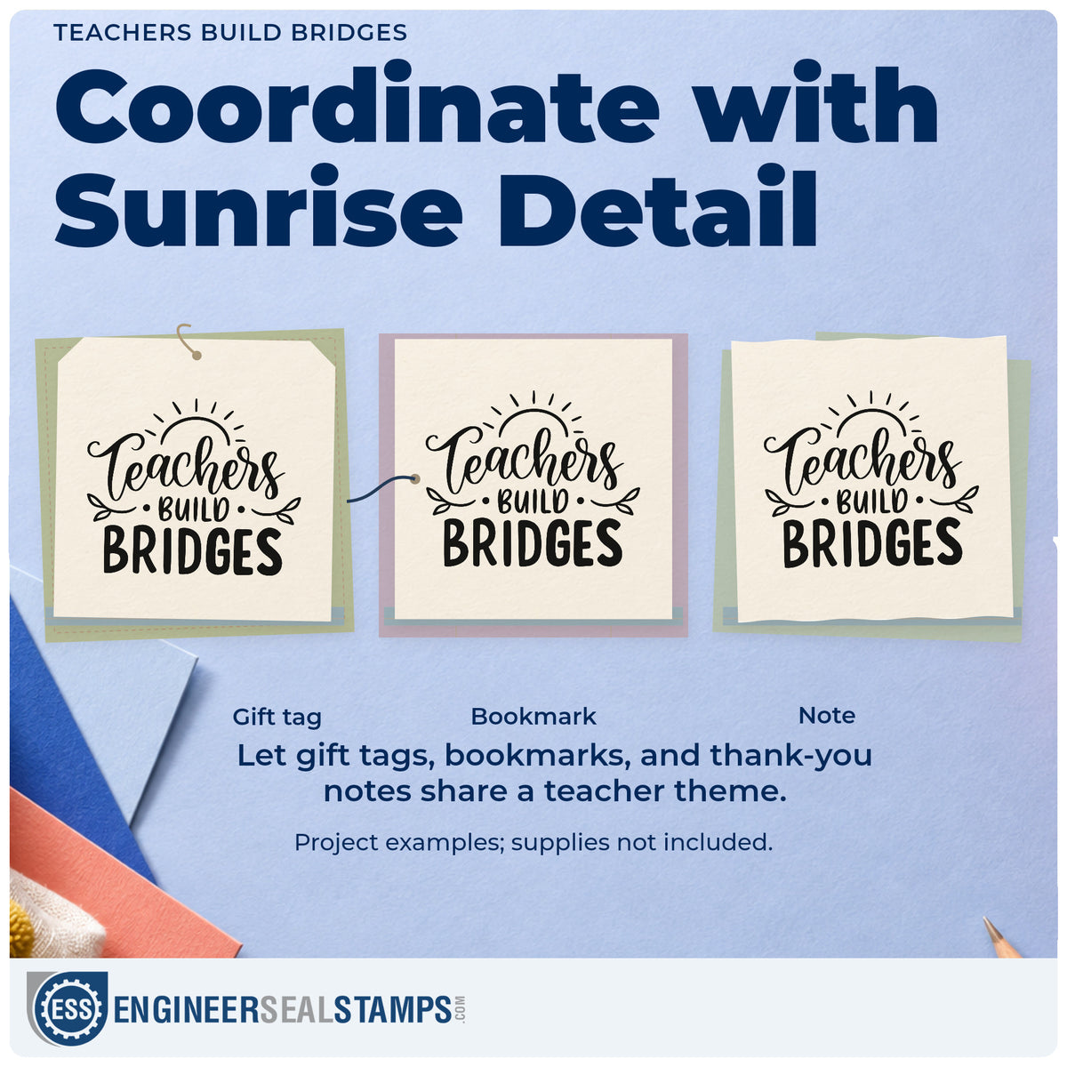 Three project examples made with the Teachers Build Bridges Sunrise Self-Inking Stamp, including link file labels.