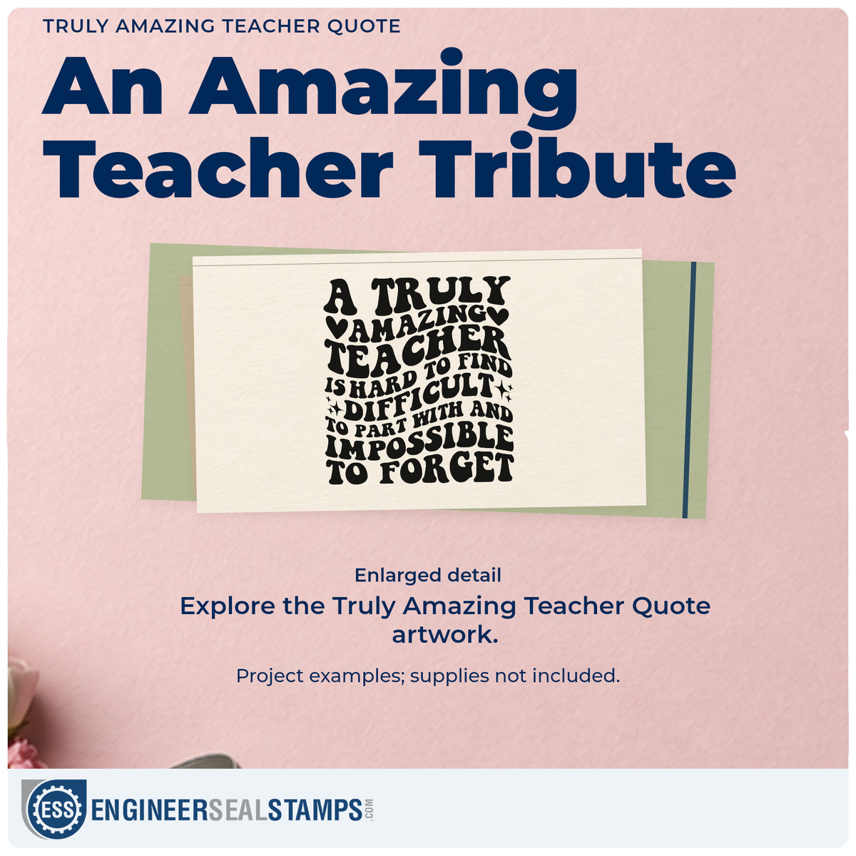 Enlarged detail of the Truly Amazing Teacher Quote PSI Pre-Inked Stamp imprint. “A Truly Amazing Teacher Is Hard to Find, Difficult to Part With and Impossible to Forget” features hearts and sparkles.