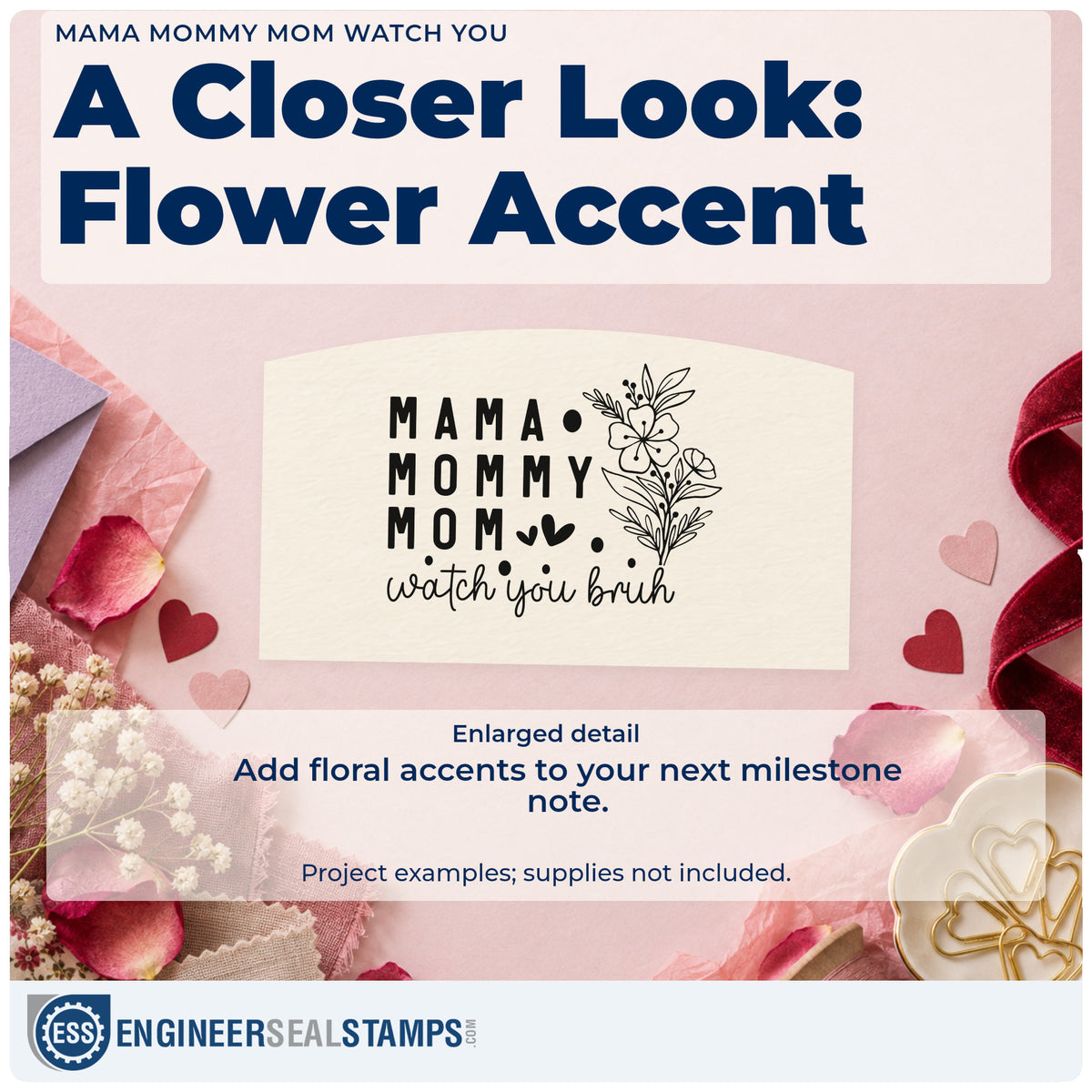 Enlarged detail of the Mama Mommy Mom Watch You Floral Accents Pre-Inked Stamp – PSI imprint. The words "Mama mommy mom" and "watch you bruh" appear beside a detailed flower sprig with small hearts and dots.