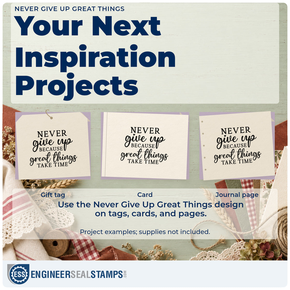 Three project examples made with the Vintage Pro Never Give Up Because Great Things Take Time Premium Wooden Stamp, including stage schedule sheet.