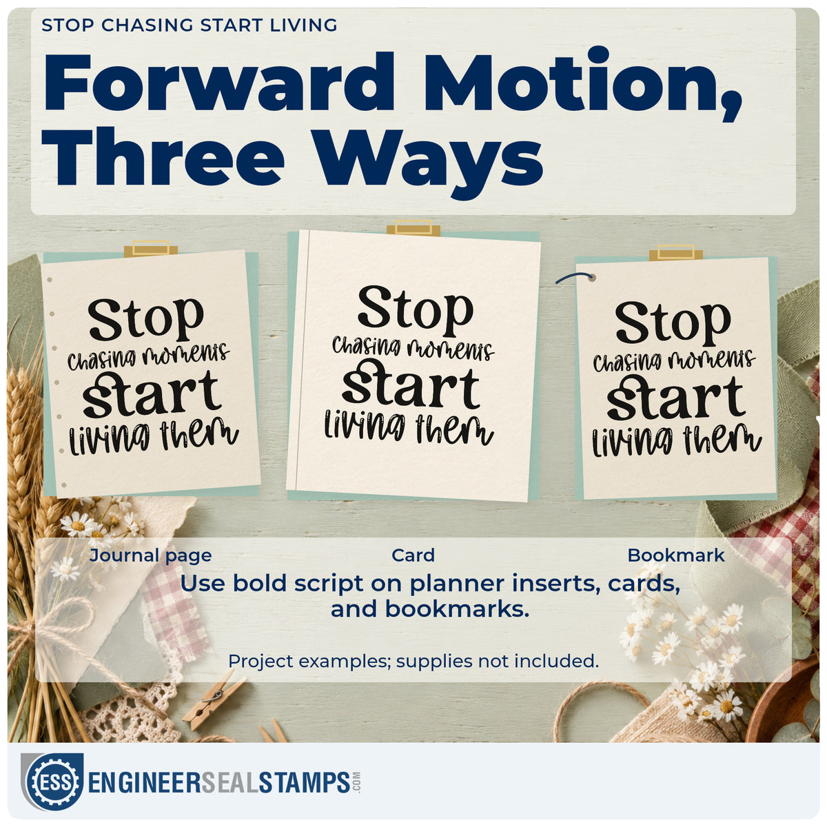 Three project examples made with the Stop Chasing Moments Start Living Them Premium Wooden Stamp – Vintage Pro, including show year sheet.