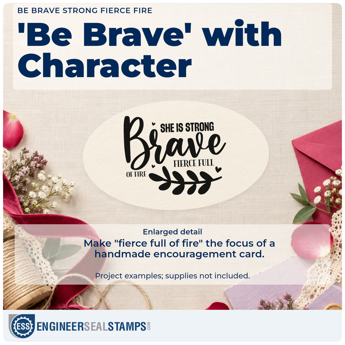 Enlarged detail of the Be Brave Strong Fierce Fire Stamp – Self-Inking imprint. The words "Be brave," "she is strong," and "fierce full of fire" appear with a leafy branch and hearts.