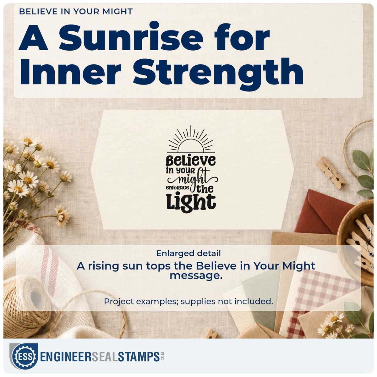 Enlarged detail of the Wood Handle Embrace The Light Rising Sun Rubber Stamp imprint. A rising sun tops the stacked message Believe in your might embrace the Light.