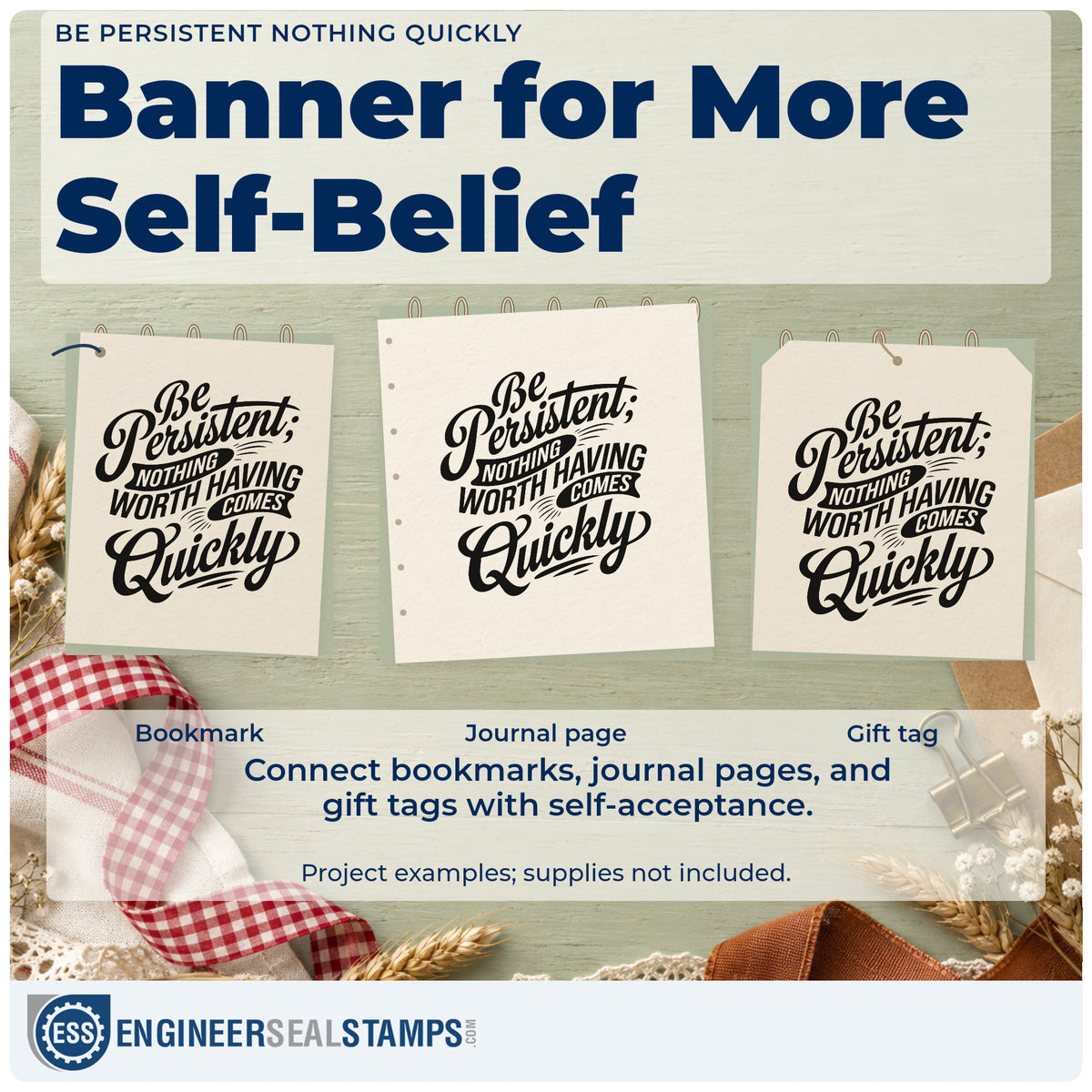 Three project examples made with the Be Persistent Nothing Quickly Stamp – Slim Pre-Inked, including stage task sheet.